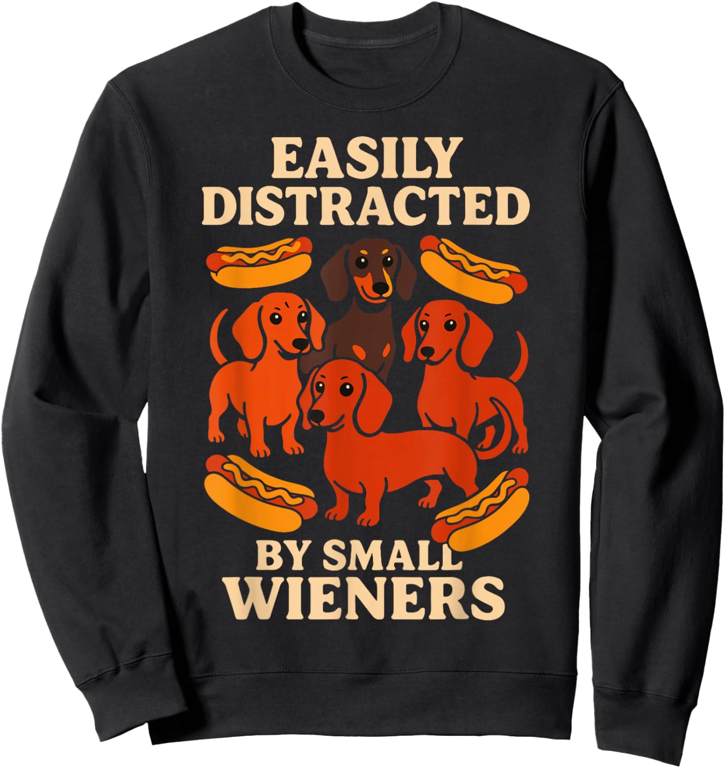 Easily Distracted by Small Wieners Dachshund Humor Sweatshirt - Sweatshirt | Black