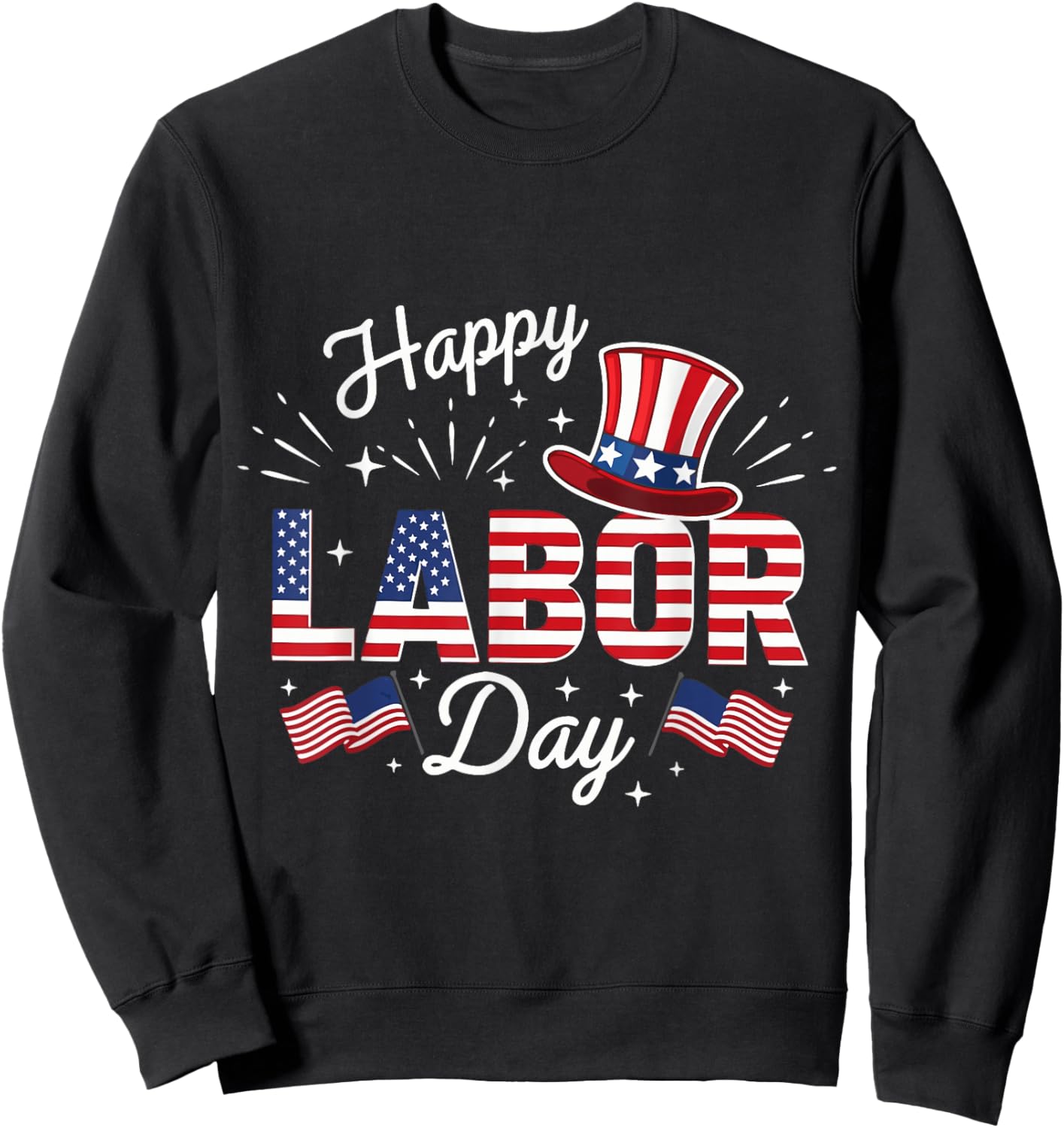 Happy Labor Day Patriotic Union Workers USA Flag Men Women Sweatshirt - Sweatshirt | Black