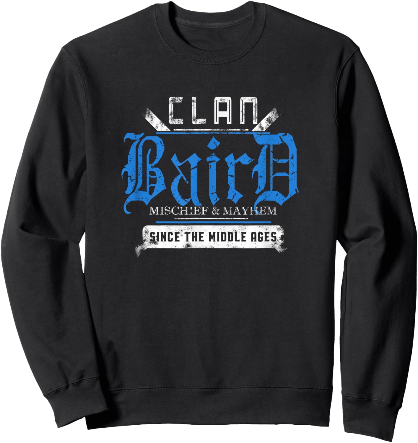 Clan Baird - Mischief and Mayhem Since The Middle Ages Sweatshirt - Sweatshirt | Black