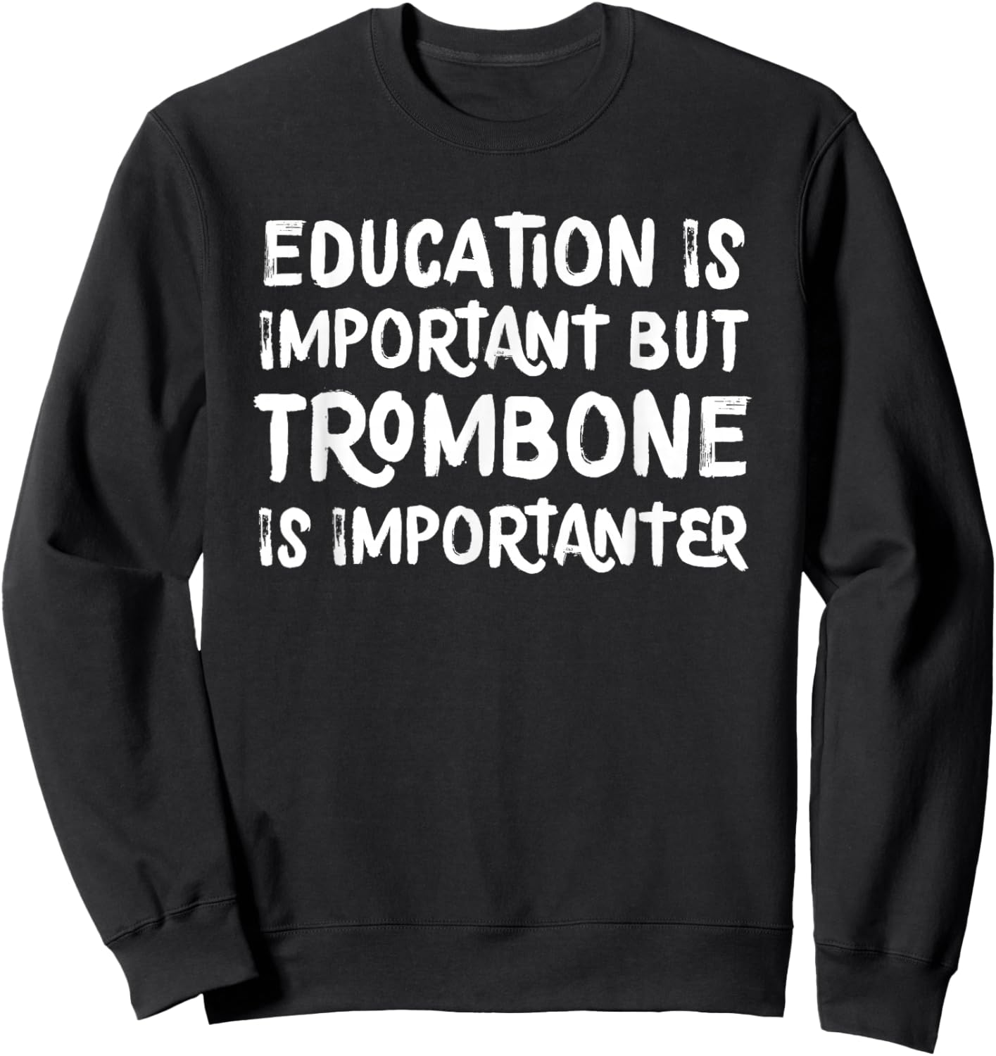 Education Is Important But Trombone Is Importanter Sweatshirt - Sweatshirt | Black