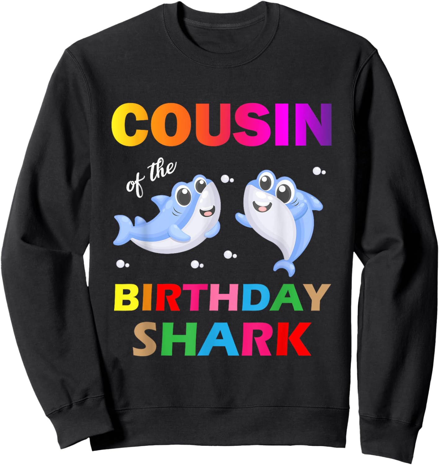 Cousin of The Shark Birthday Sweatshirt - Sweatshirt | Black