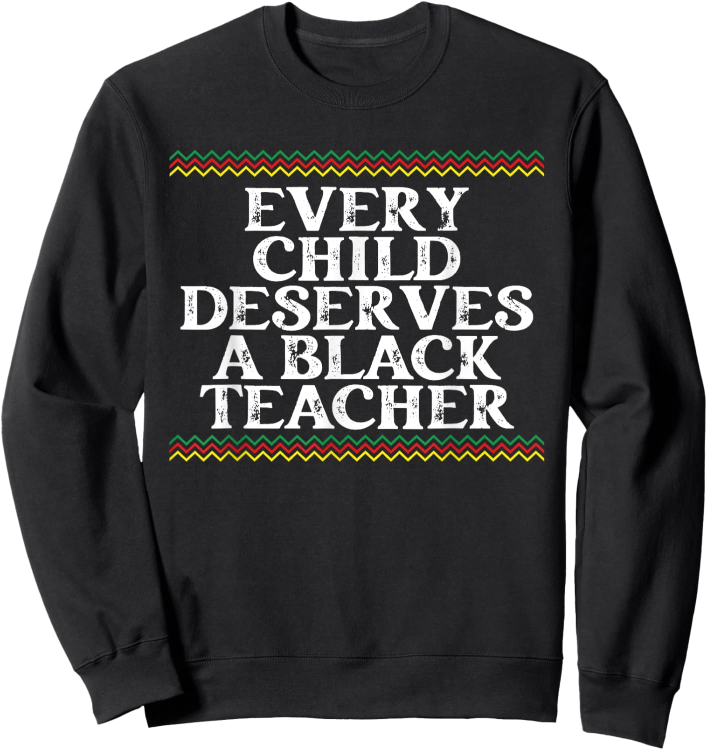 Every Child Deserves A Black Teacher - African Pride Lover Women Sweatshirt - Sweatshirt | Black