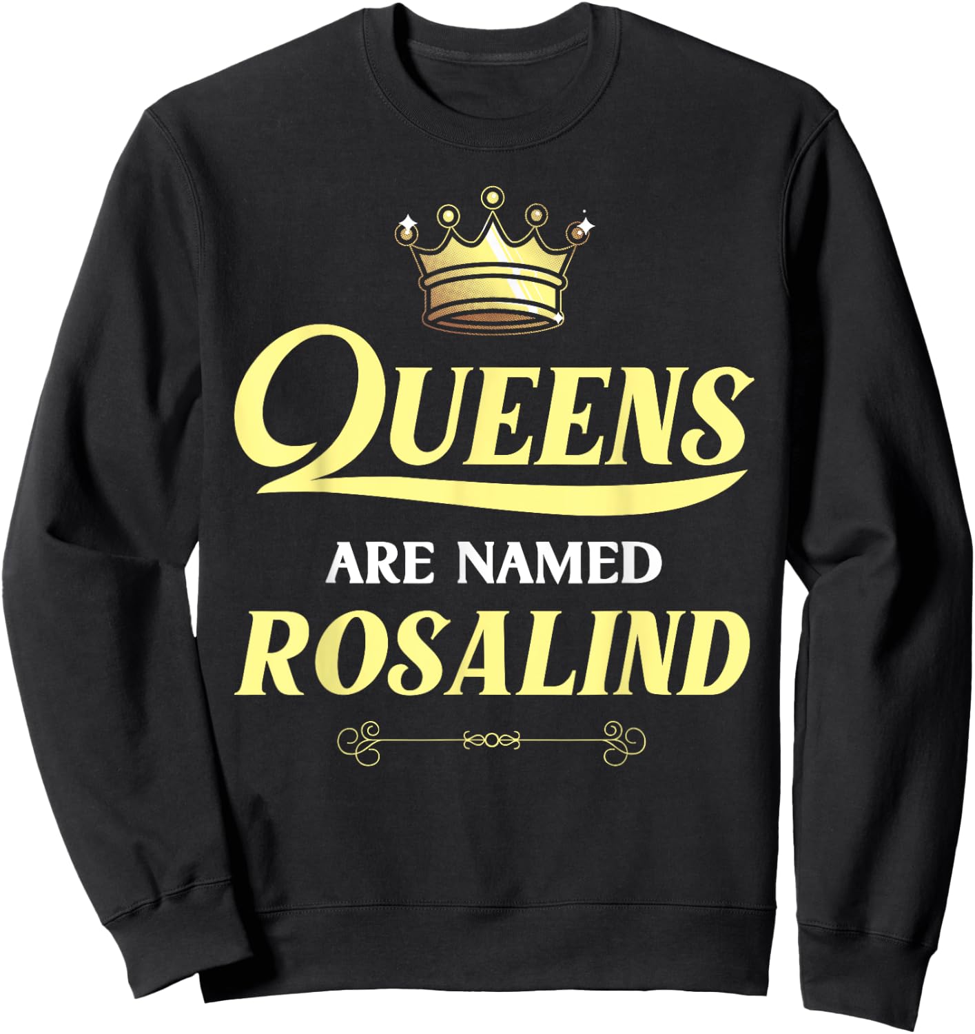 Queens Are Named ROSALIND Gift Personalized Funny Birthday Sweatshirt - Sweatshirt | Black