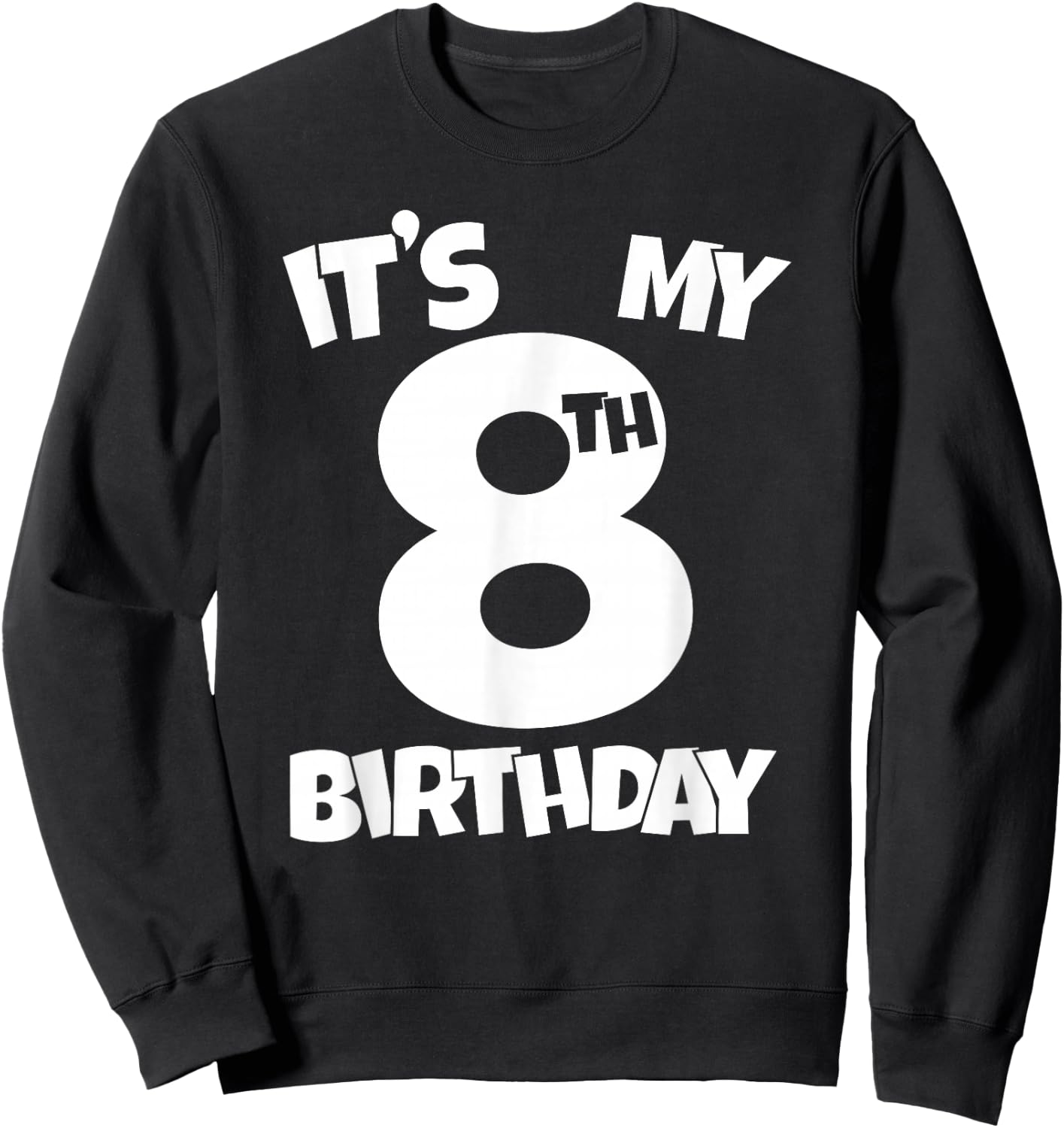 It's My 8th Birthday 8 Years Old Happy Eight B-day Celebrant Sweatshirt - Sweatshirt | Black