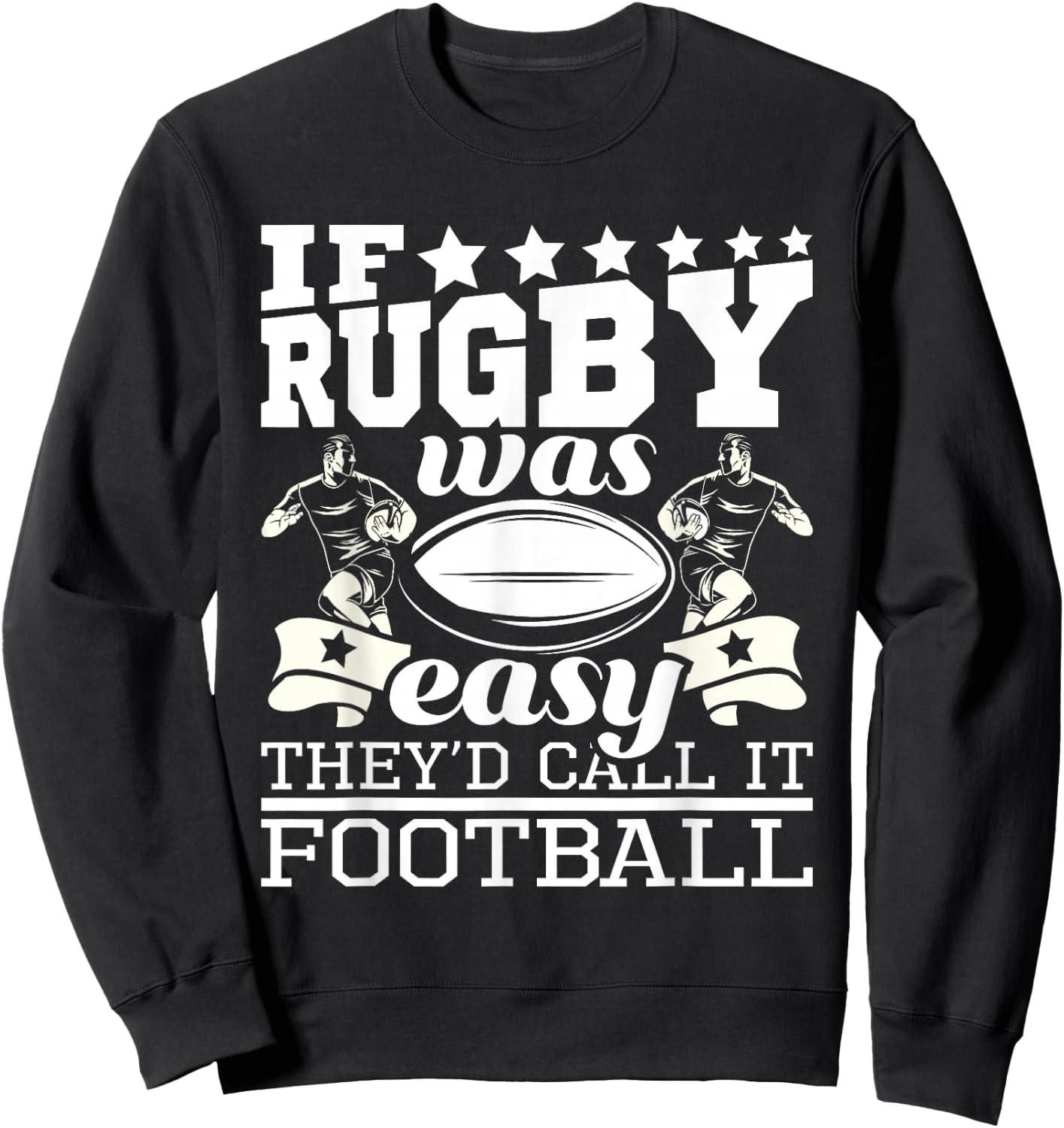 If Rugby was Easy They'd Call It Football - Funny Rugby Small Sweatshirt - Sweatshirt | Black