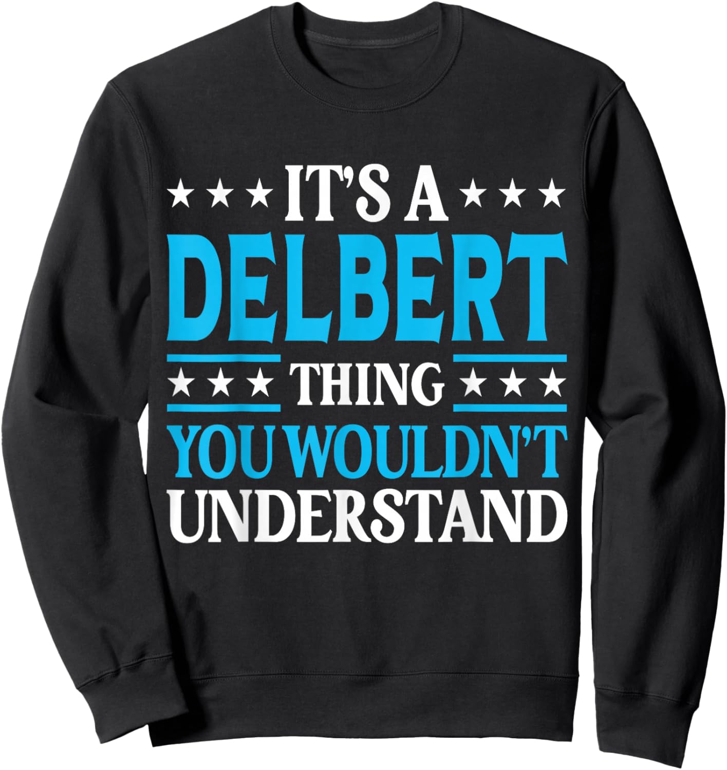 It's A Delbert Thing Personal Name Funny Delbert Sweatshirt - Sweatshirt | Black