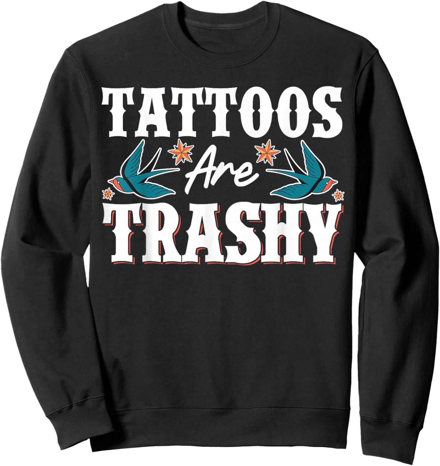 Tattoos Are Trashy Sweatshirt - Sweatshirt | Black