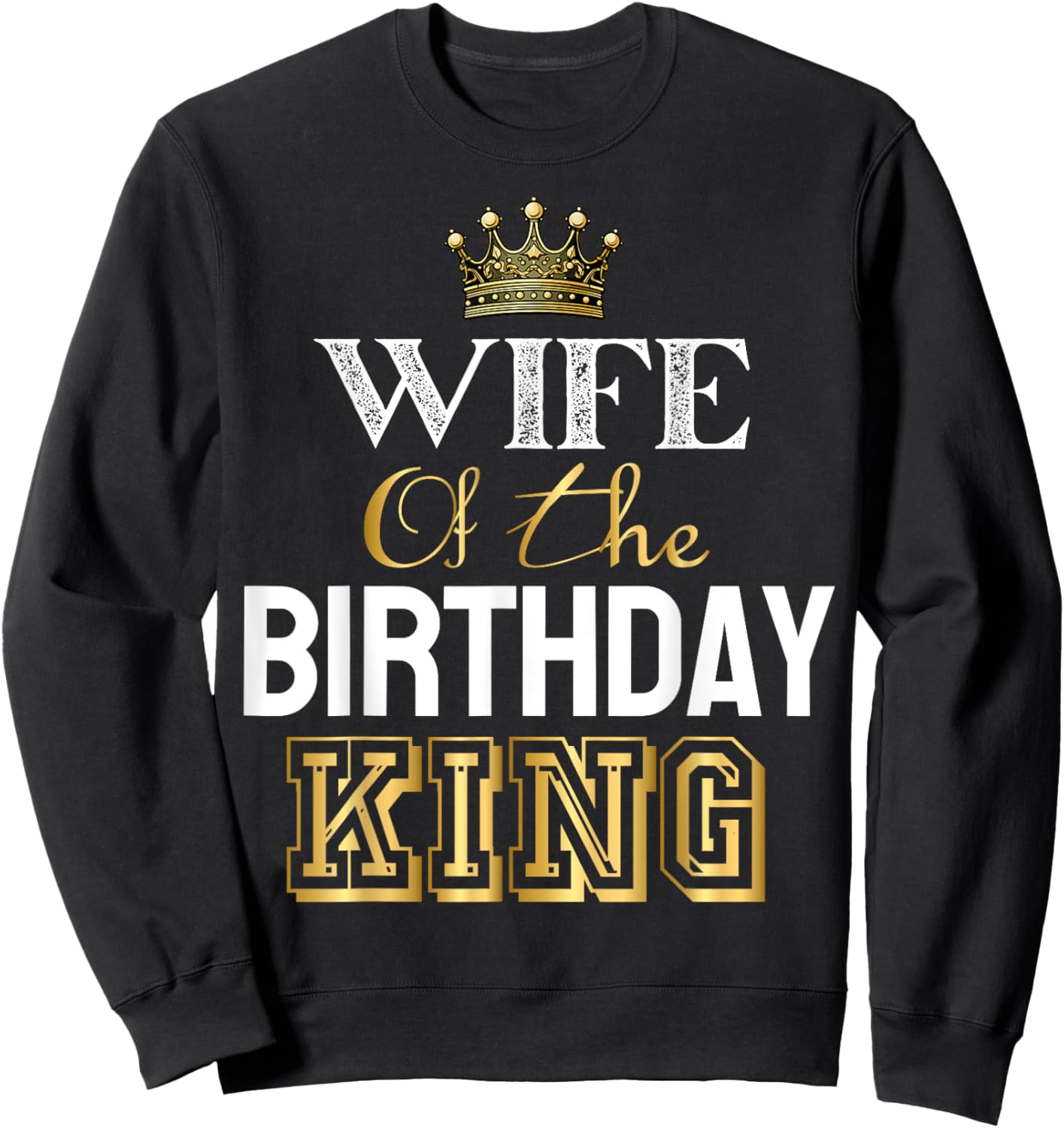 Wife Of The Birthday King Matching Bday Party Sweatshirt - Sweatshirt | Black