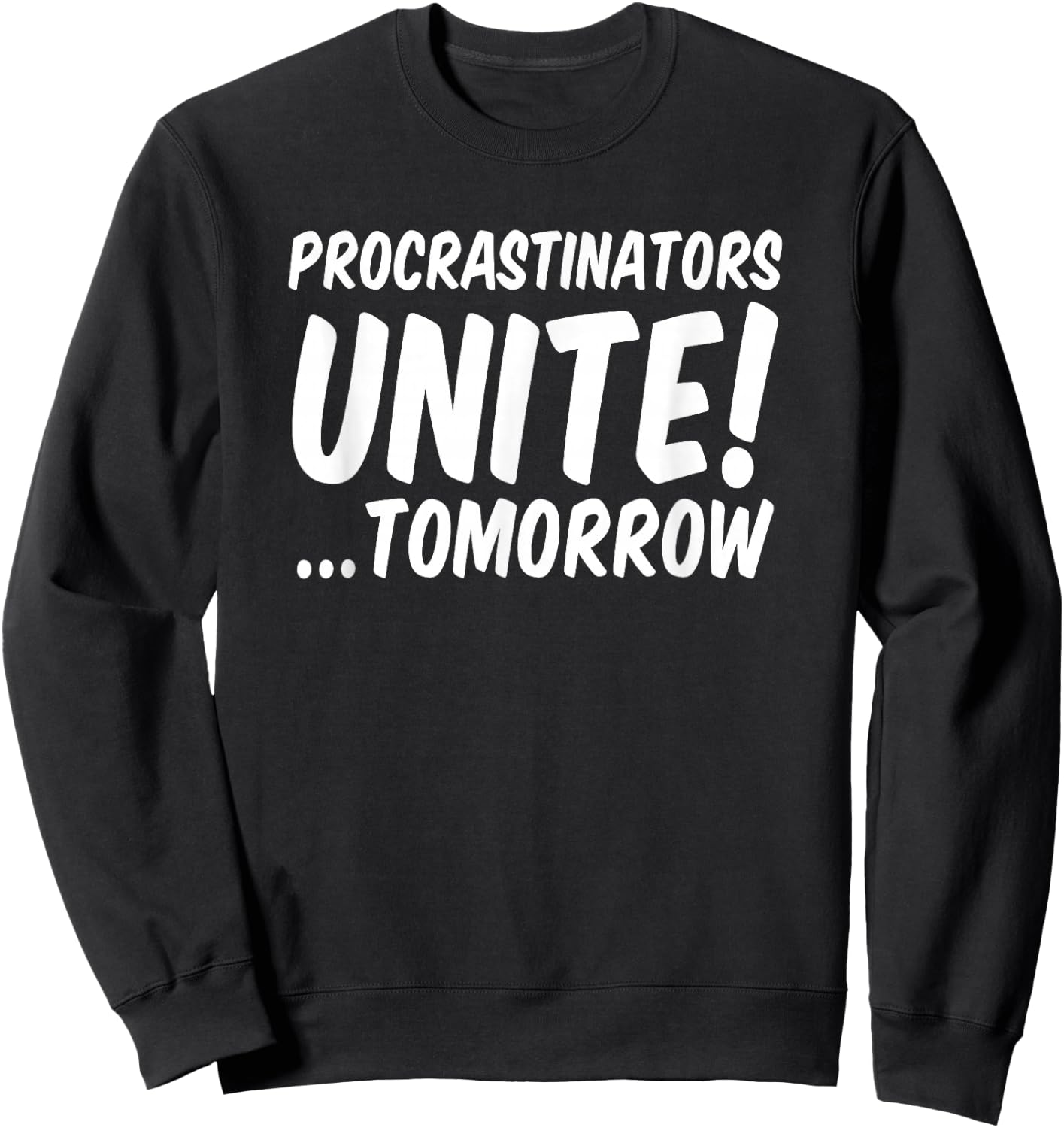 Procrastinators unite tomorrow Sweatshirt - Sweatshirt | Black