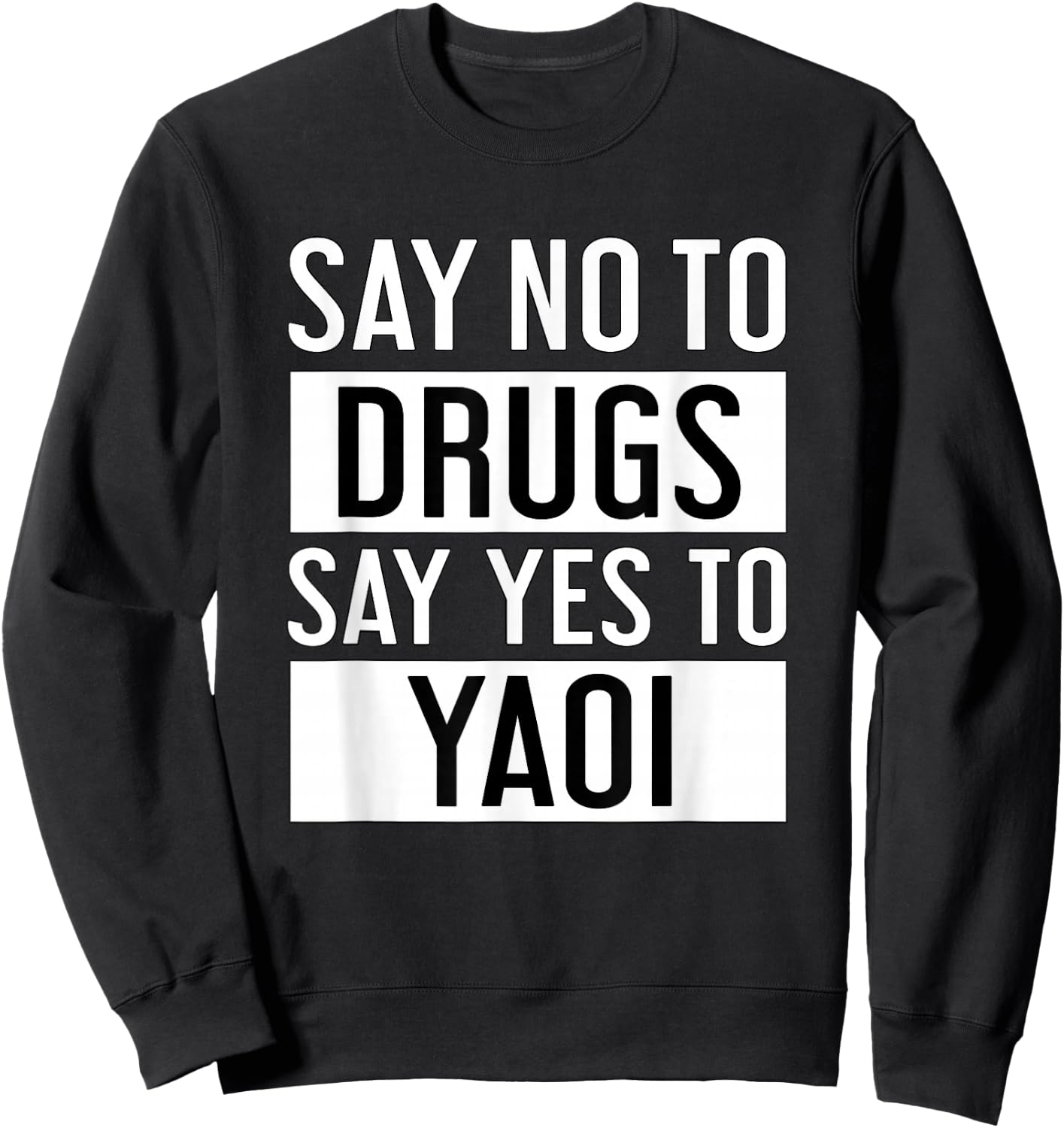 Say No to Drugs Say Yes to Yaoi I Fujoshi Manga Sweatshirt - Sweatshirt | Black
