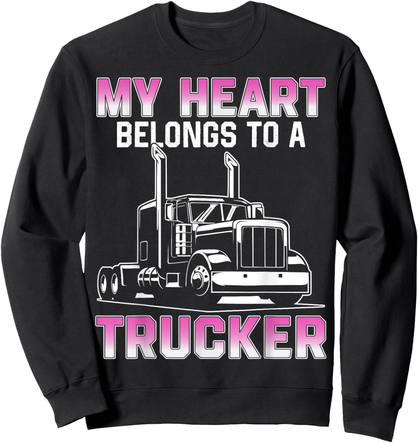 My Heart Belongs To A Trucker Wife Girlfriend Truck Driver Sweatshirt - Sweatshirt | Black
