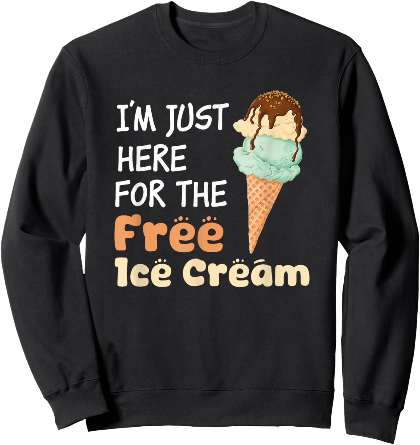 I'm Just Here For The Free Ice Cream Funny Cruise Men Women Girls Kids Sweatshirt - Sweatshirt | Black