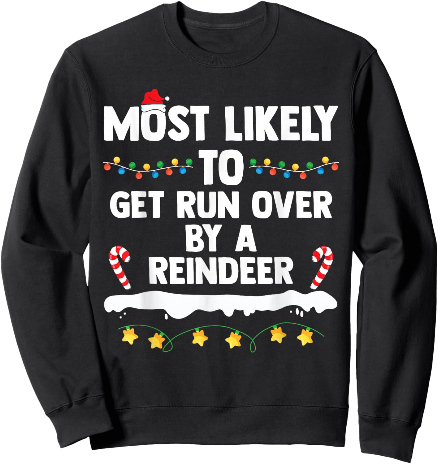 Most Likely To Get Run Over By A Reindeer Family Christmas Sweatshirt - Sweatshirt | Black