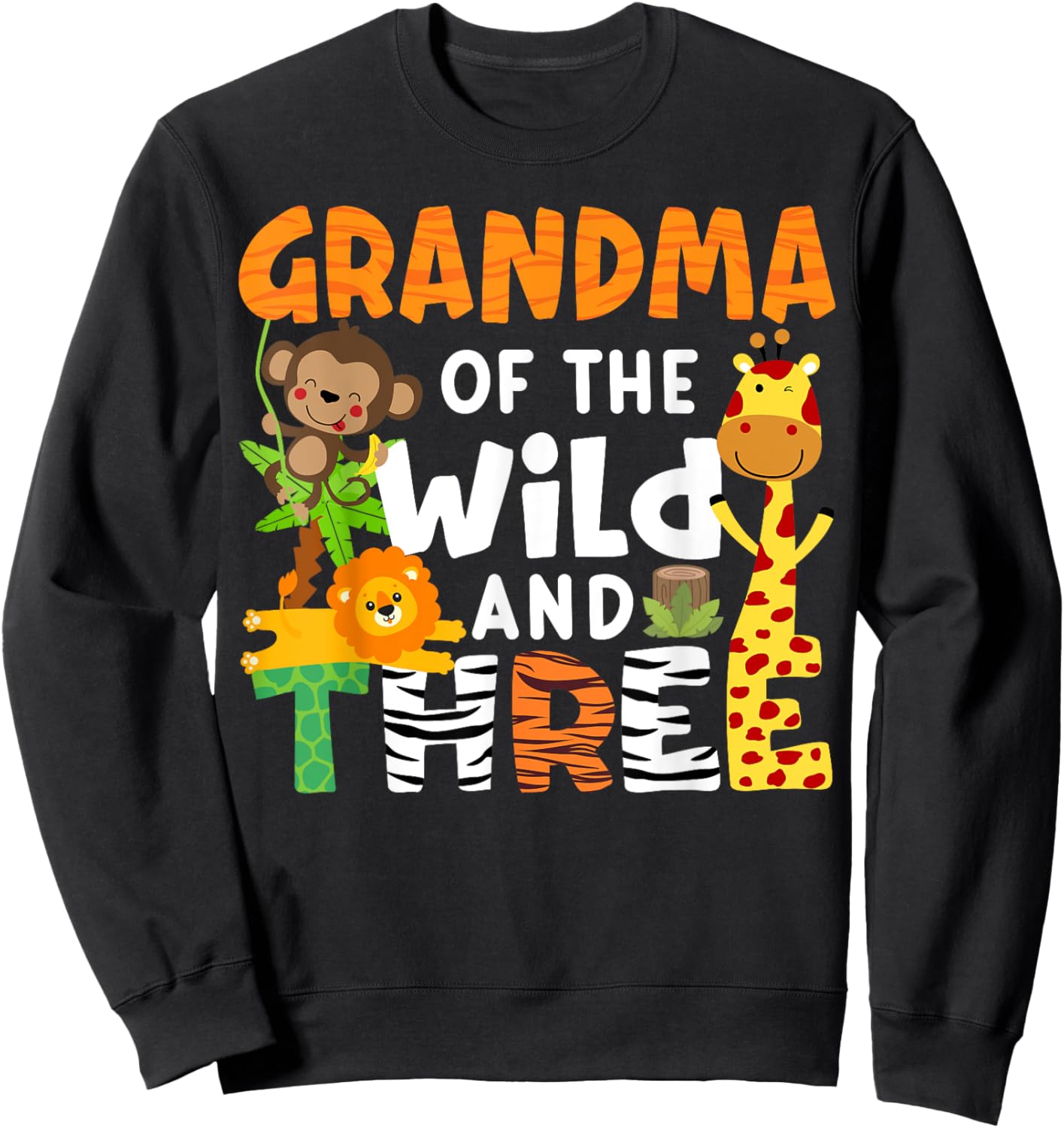 Grandma Of The Wild and Three Safari Jungle Zoo Theme Party Sweatshirt - Sweatshirt | Black