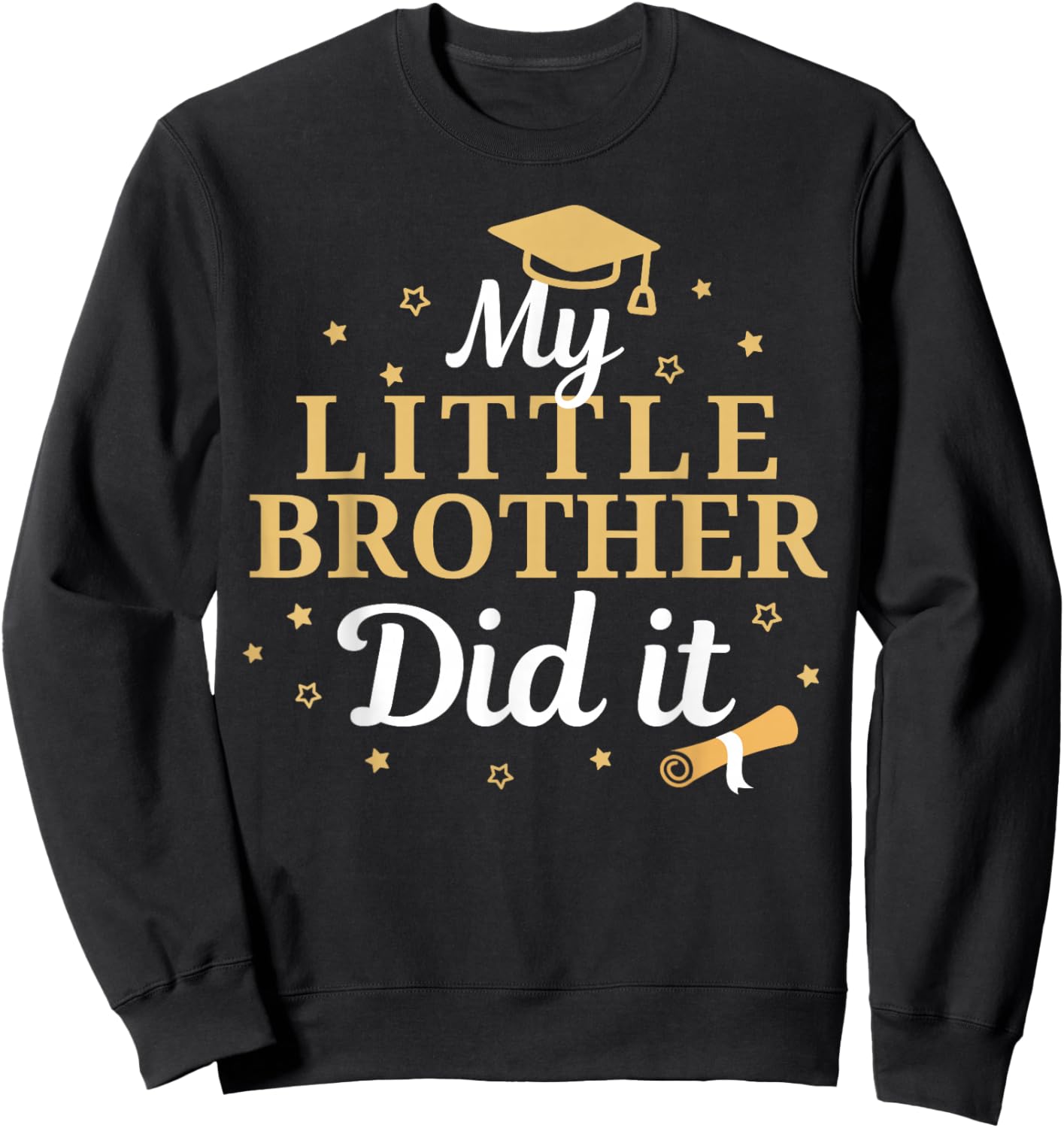 My Little Brother Did It Proud Class Senior Graduate Sweatshirt - Sweatshirt | Black
