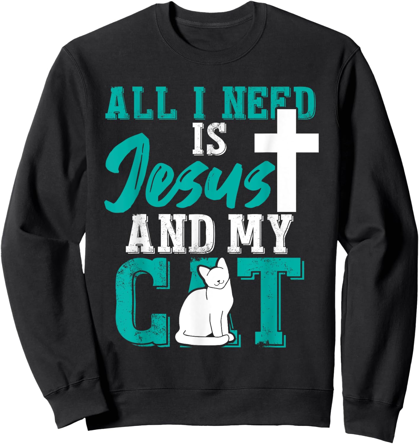 All I need is Jesus and my cat for Christians Men Women Sweatshirt - Sweatshirt | Black