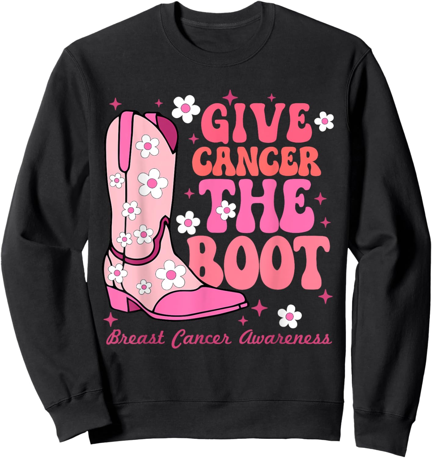 Give Cancer the Boot Cowgirl Breast Cancer Pink Ribbon Sweatshirt - Sweatshirt | Black
