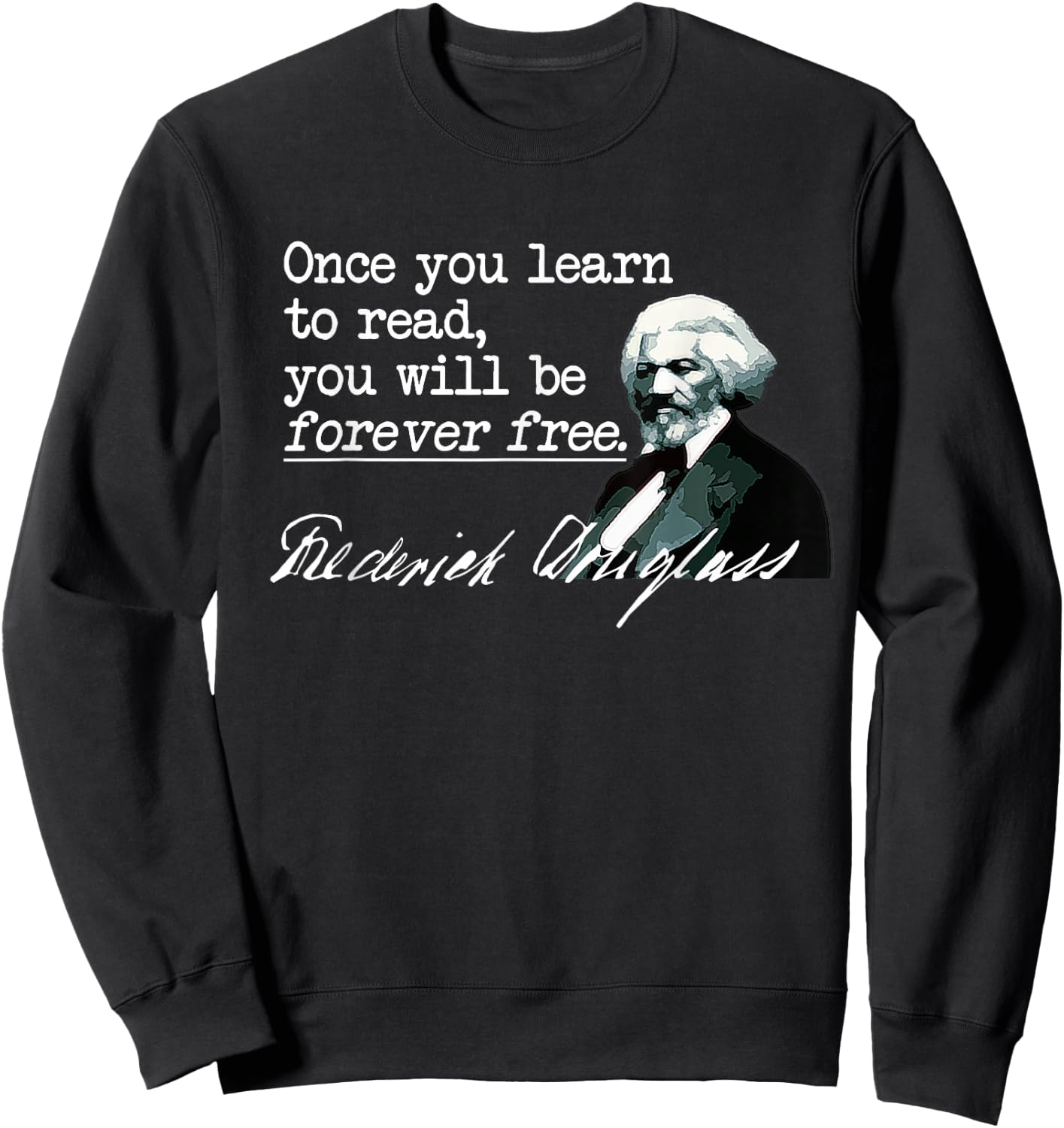 Literacy Shirt - Learn to Read Forever Free, Famous Quote Sweatshirt - Sweatshirt | Black