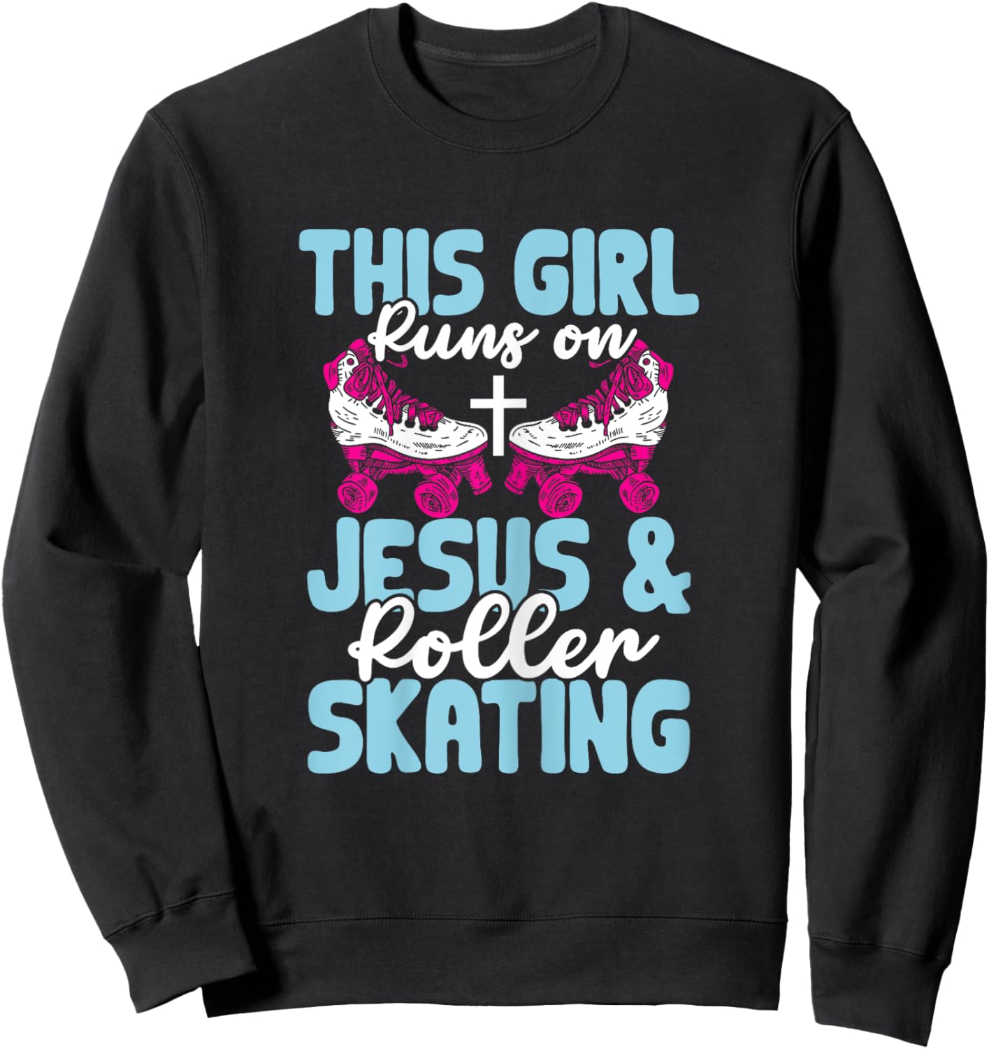 Rollerskate This Girl Runs On Jesus And Roller Skating Sweatshirt - Sweatshirt | Black