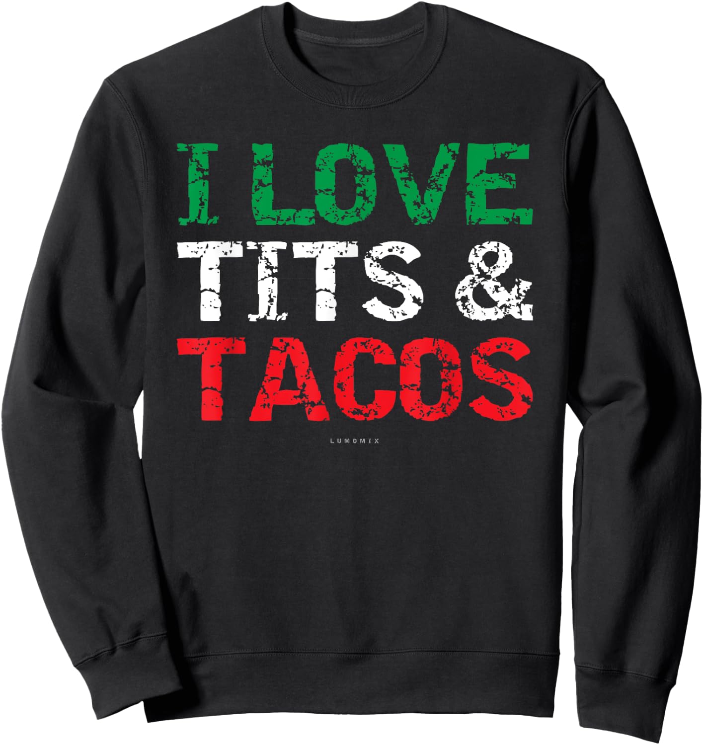 I Love Tits & Tacos. Funny Mexican . Mexican Gift Sweatshirt - Sweatshirt | Black