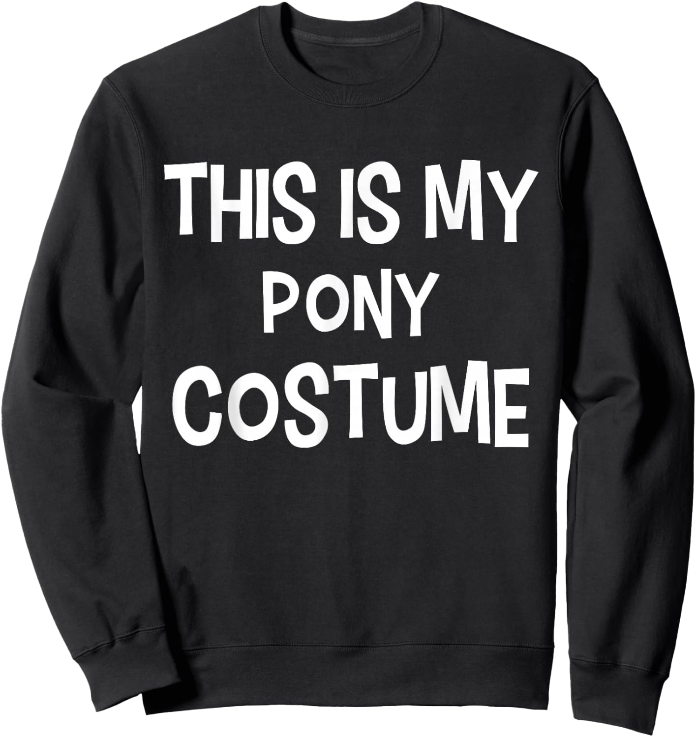 This is my PONY Costume Halloween Simple Costume Sweatshirt - Sweatshirt | Black