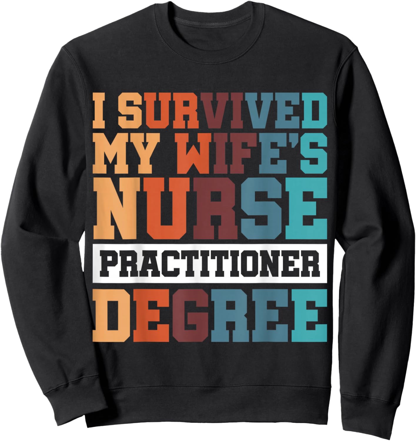 I Survived My Wife's Nurse Practitioner Degree Sweatshirt - Sweatshirt | Black