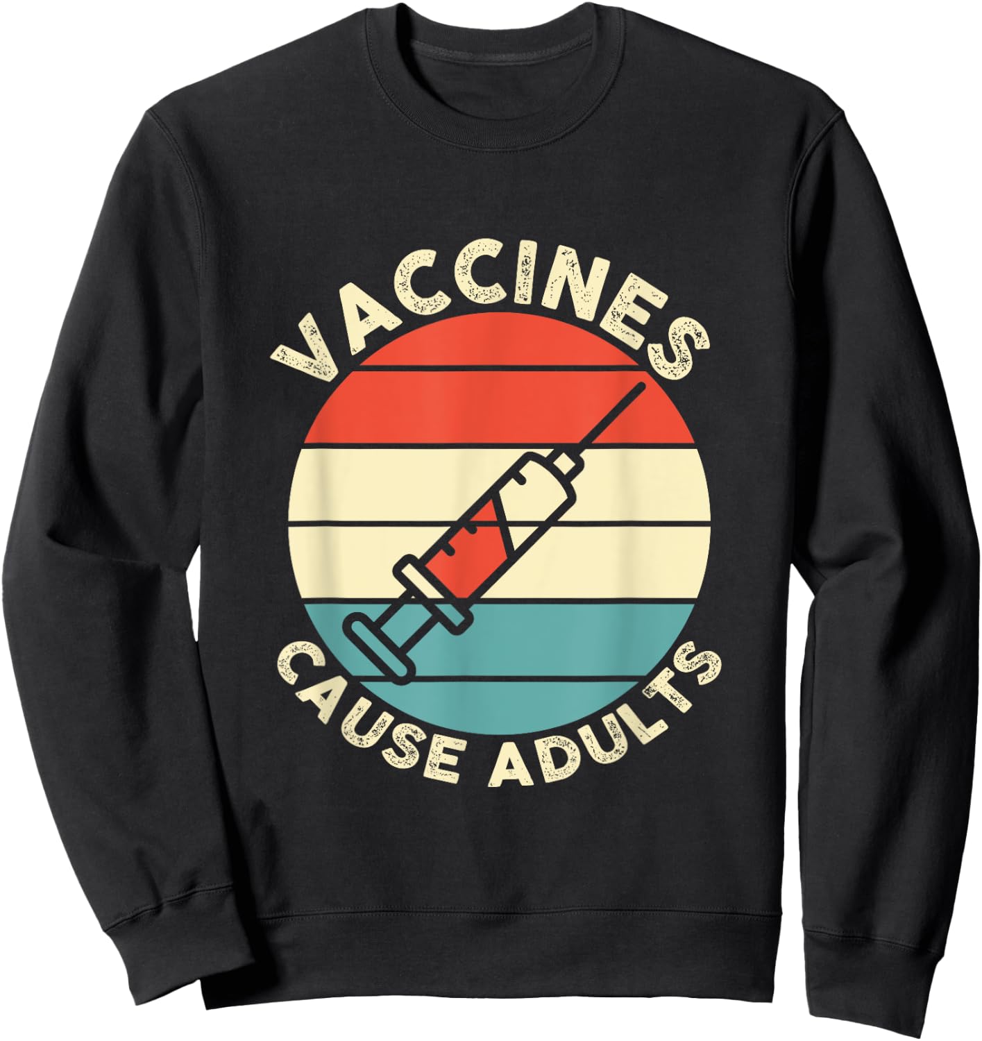 Funny Pro Vaccine Design Vaccines Cause Adults idea Sweatshirt - Sweatshirt | Black