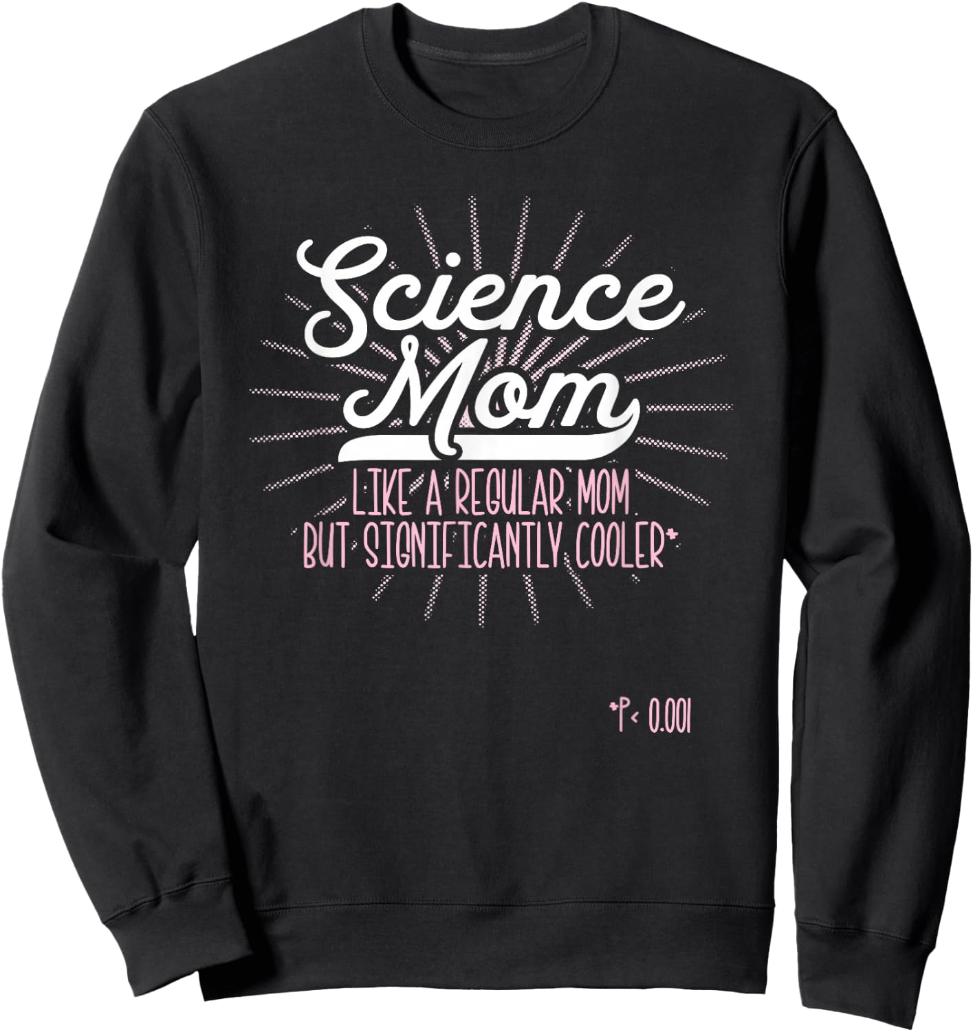 Funny Scientist Science Mom Like A Regular Mom But Cooler Sweatshirt - Sweatshirt | Black