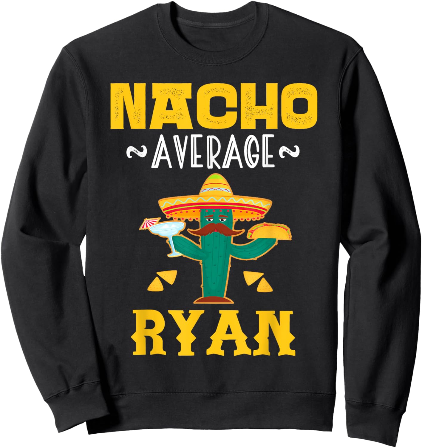 Nacho Average RYAN Custom Name Cinco De Mayo Sombrero Sweatshirt - Sweatshirt | Black