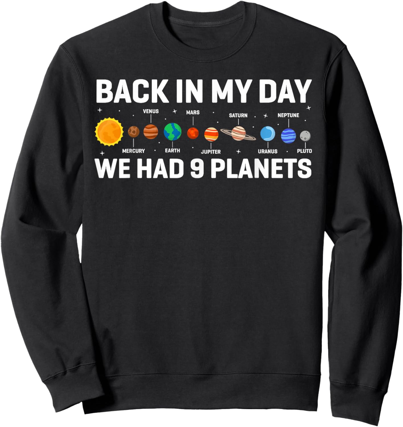 Back In My Days We Had 9 Planets, Pluto Astronomy Space Sweatshirt - Sweatshirt | Black