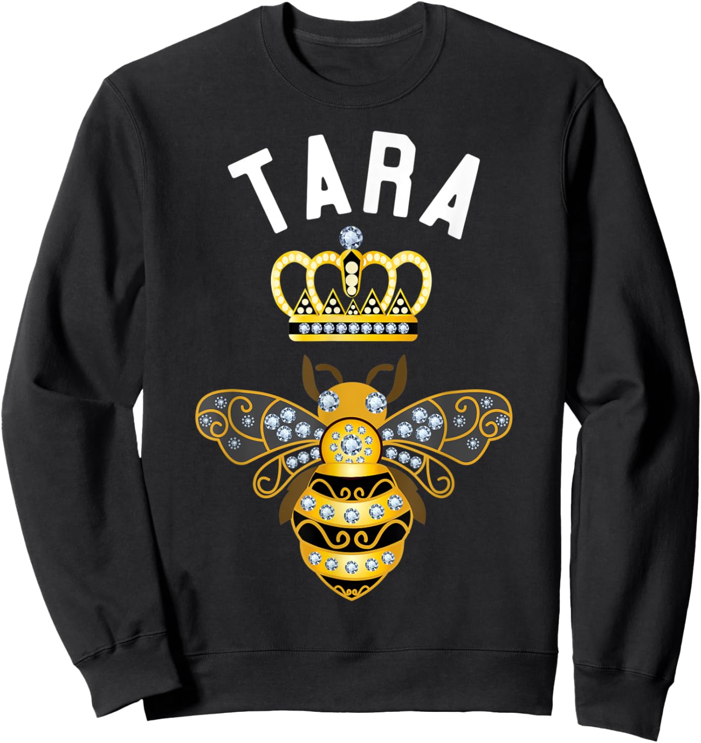 Tara Name Tara Birthday Gifts Queen Crown Bee Tara Sweatshirt - Sweatshirt | Black