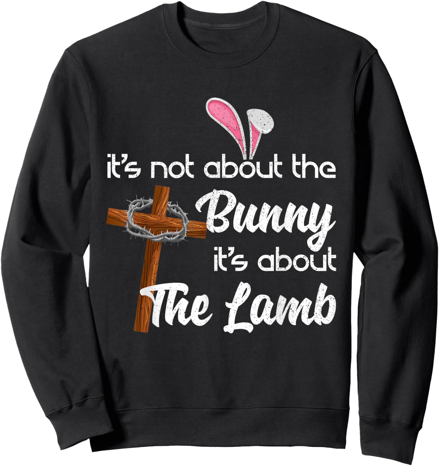 It's Not About The Bunny It's About The Lamb Easter Sweatshirt - Sweatshirt | Black