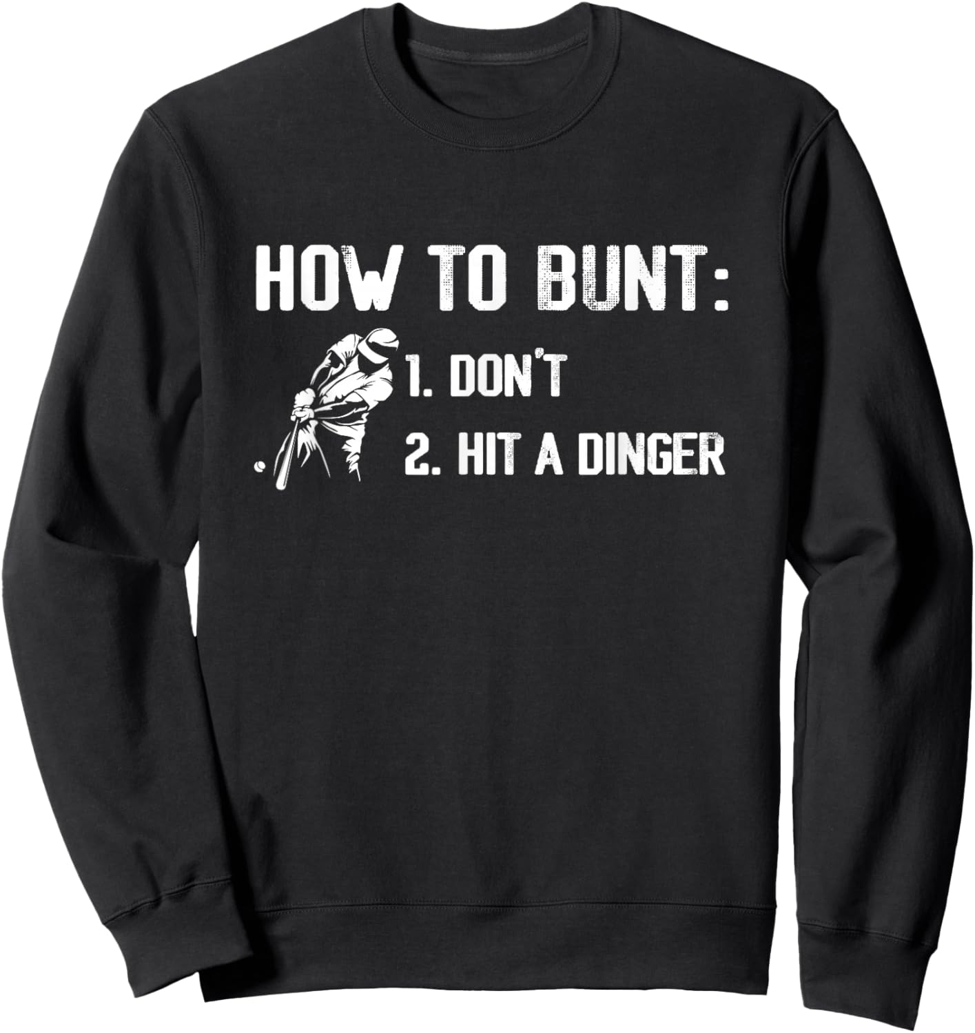 How to Bunt Don't Hit A Dinger Funny Baseball Season Gameday Sweatshirt - Sweatshirt | Black