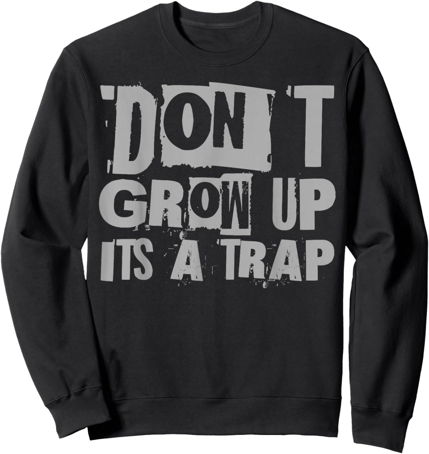 Funny Quote Inspiration Kids Adult Don't Grow Up It's A Trap Sweatshirt - Sweatshirt | Black