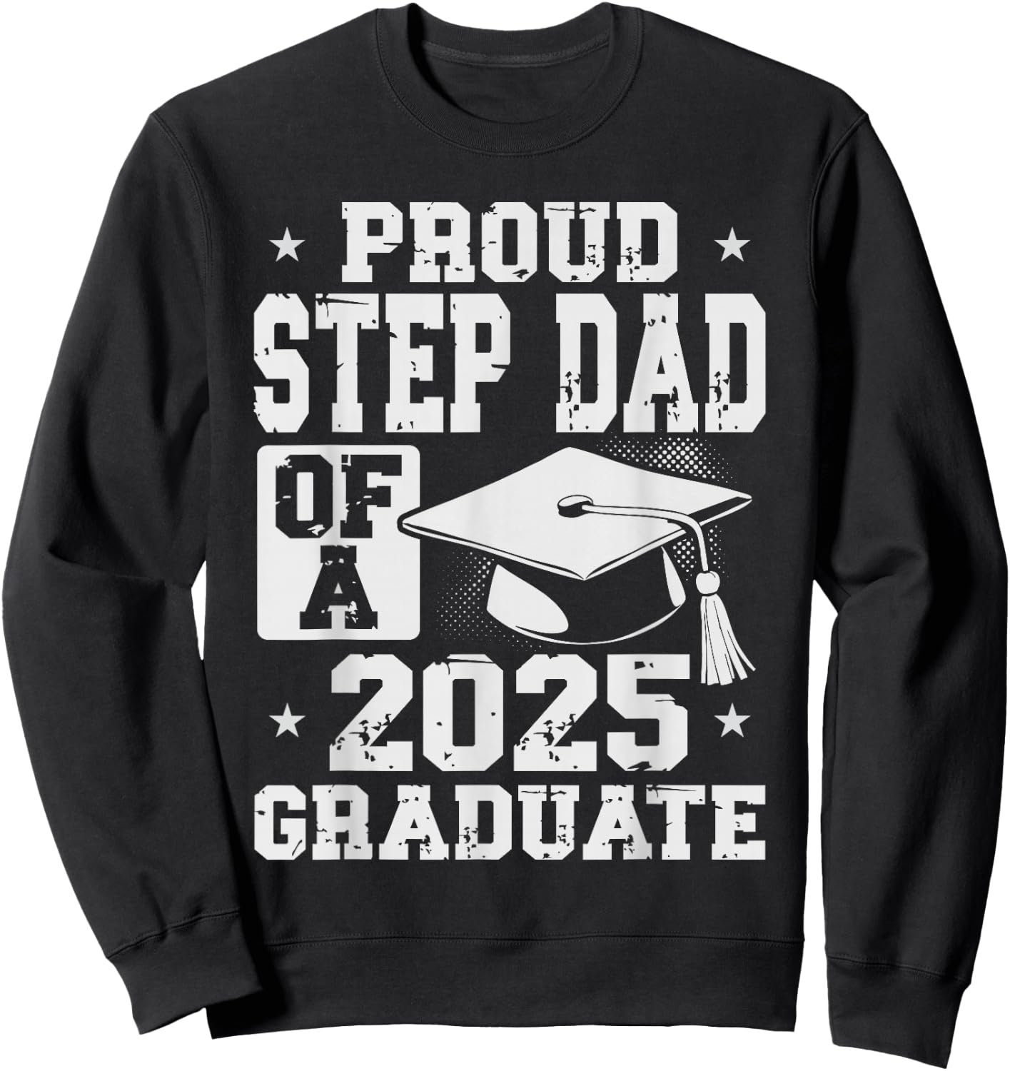 Proud Step Dad 2025 Graduate Graduation Family Matching Sweatshirt - Sweatshirt | Black