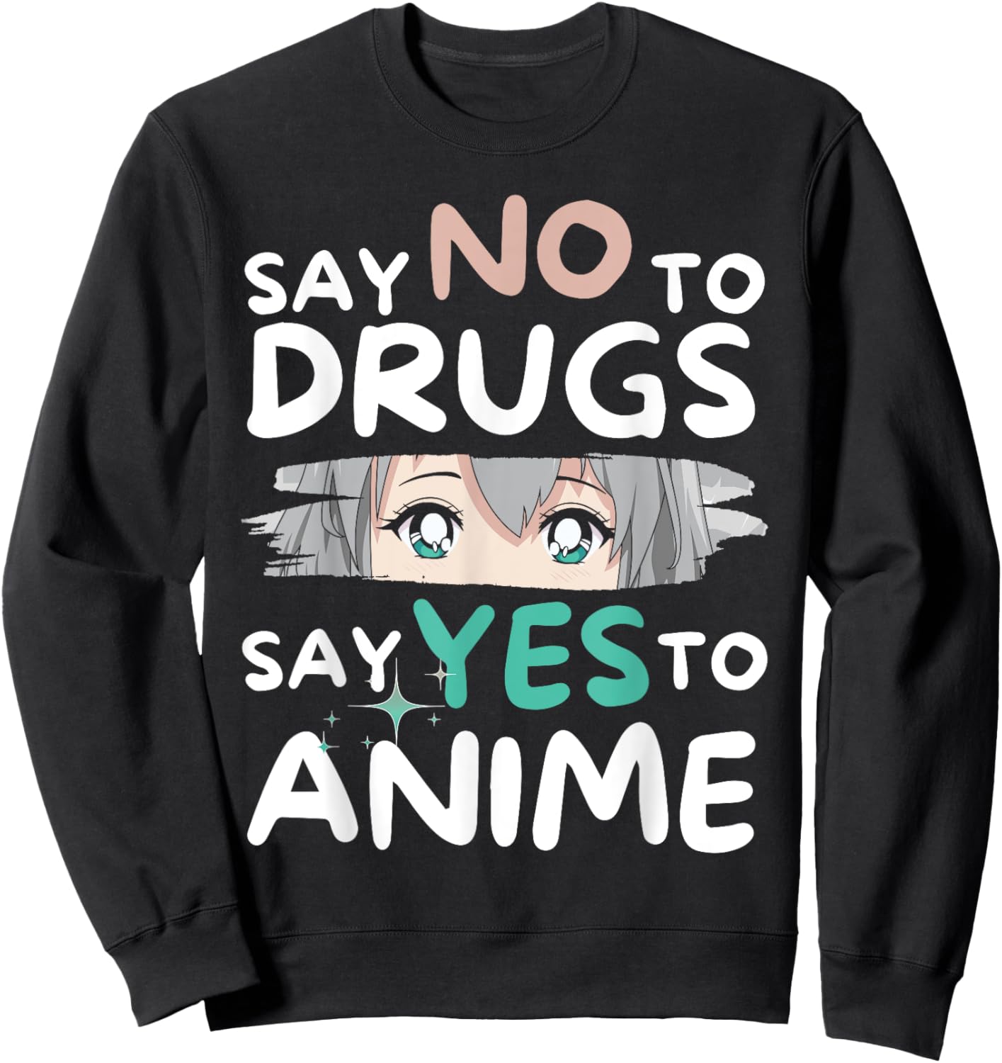 Say No To Drugs Say Yes To Anime Manga Anti-Drugs Sweatshirt - Sweatshirt | Black