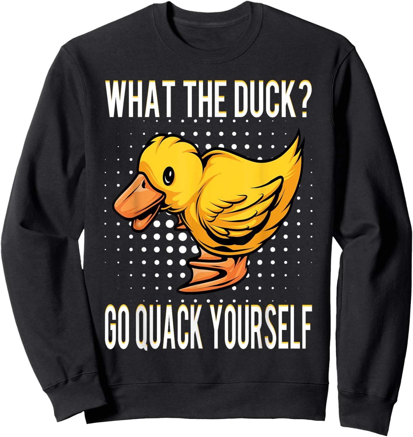 What The Duck | Funny Duck Saying Gift Sweatshirt - Sweatshirt | Black