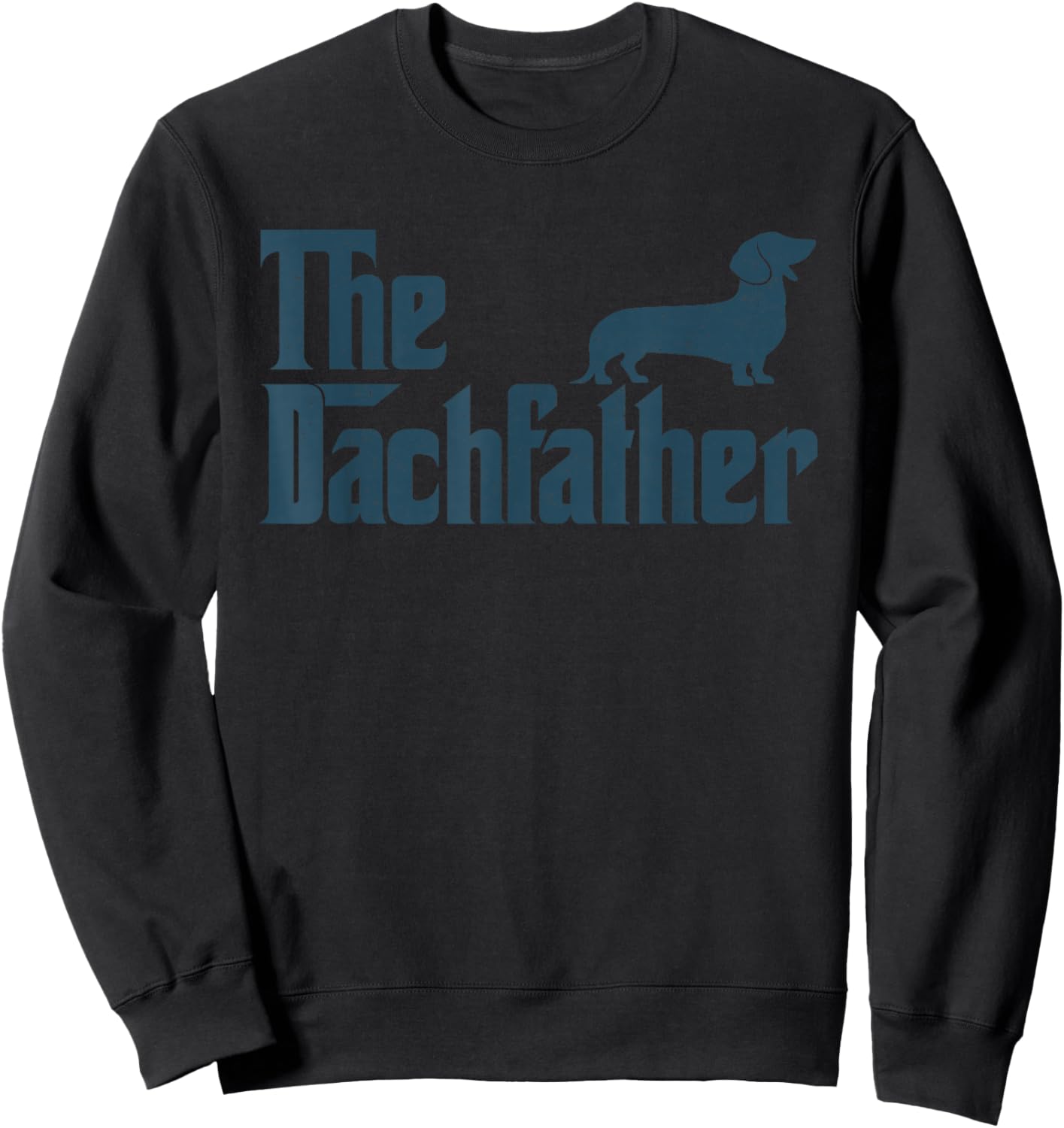 Dachshund The Dogfather Gifts Funny Father's Day Sweatshirt - Sweatshirt | Black
