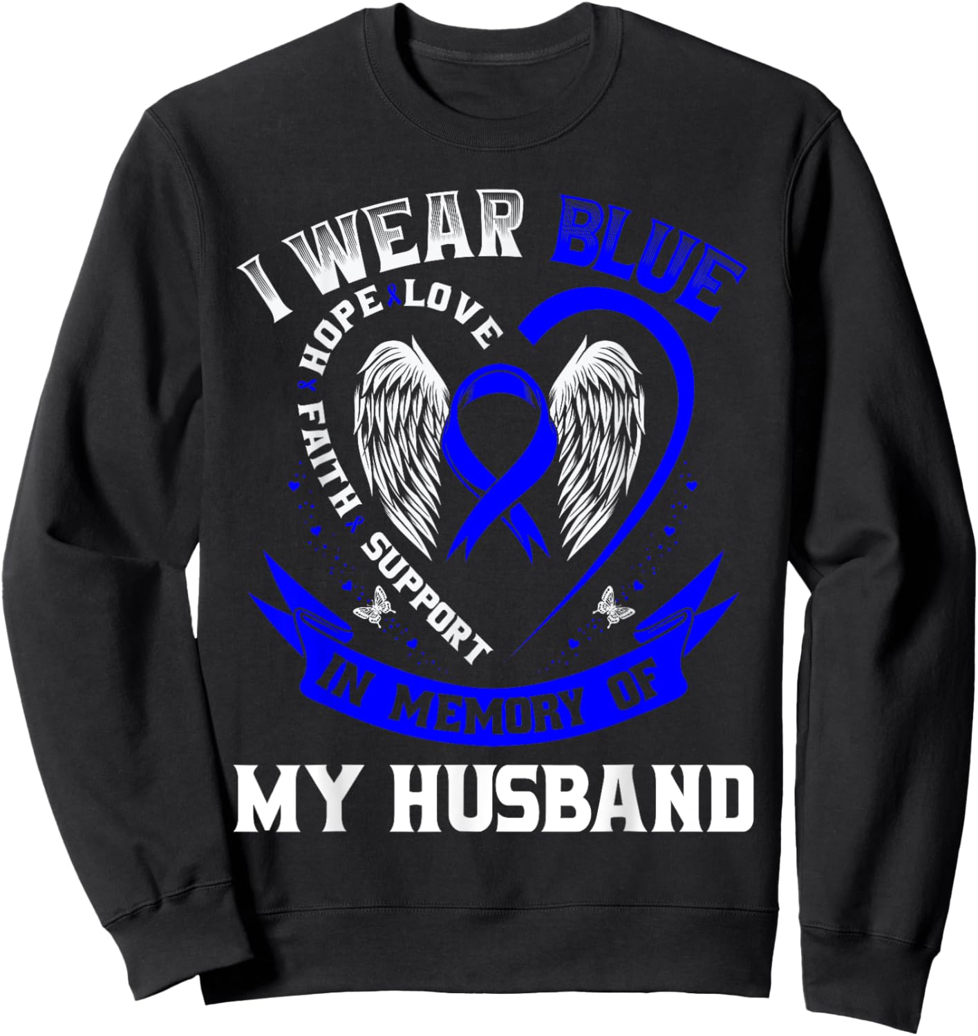 Wear Blue In Memory of Husband Colon Cancer Awareness Shirts Sweatshirt - Sweatshirt | Black