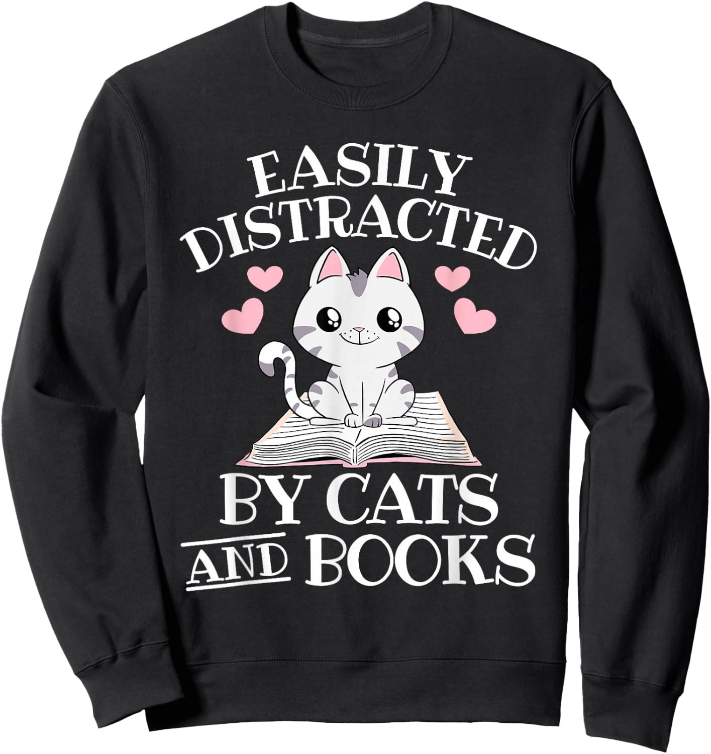 Easily Distracted By Cats And Books Funny Cat Book Lover Sweatshirt - Sweatshirt | Black
