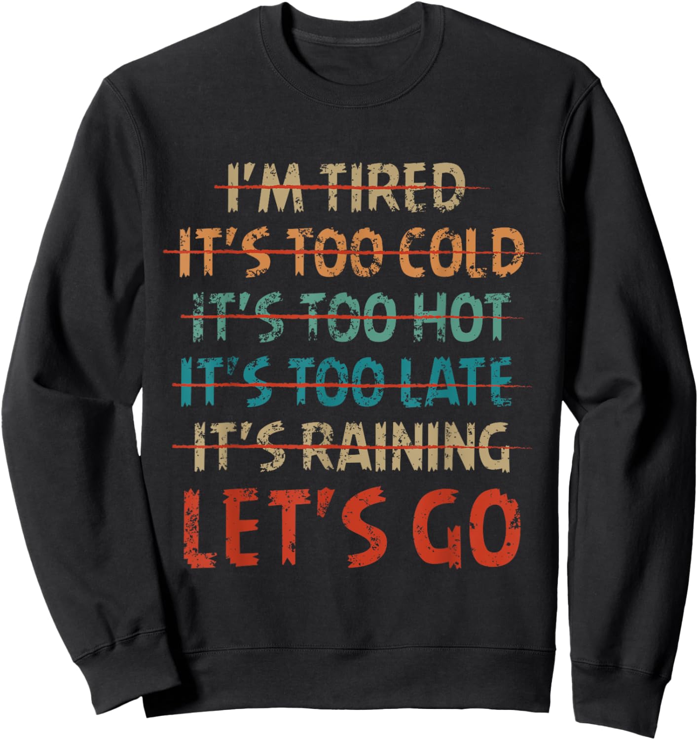 Distressed I'm tired it's too cold let's go funny fitness Sweatshirt - Sweatshirt | Black