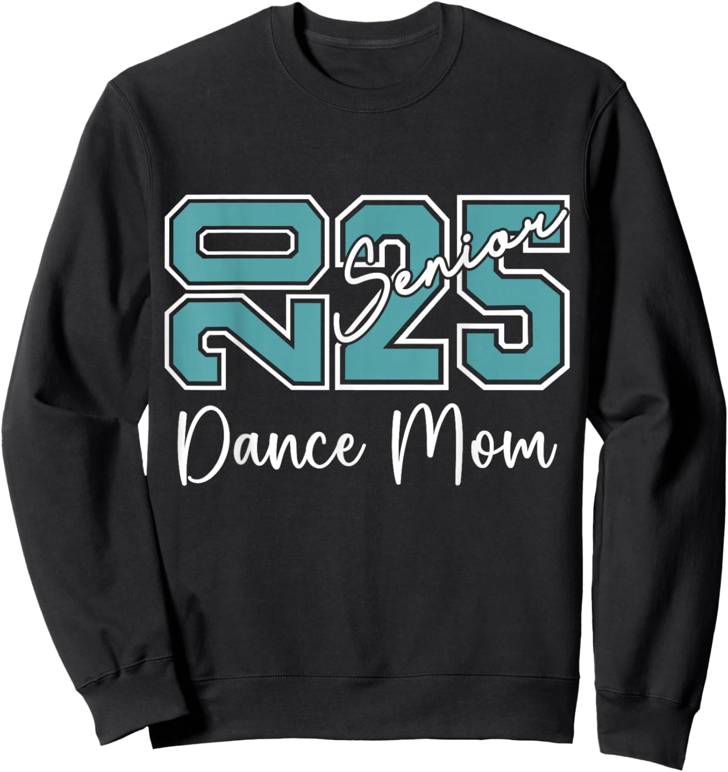 Senior 2025 Proud Dance Mom Of A Class Of 2025 Sweatshirt - Sweatshirt | Black