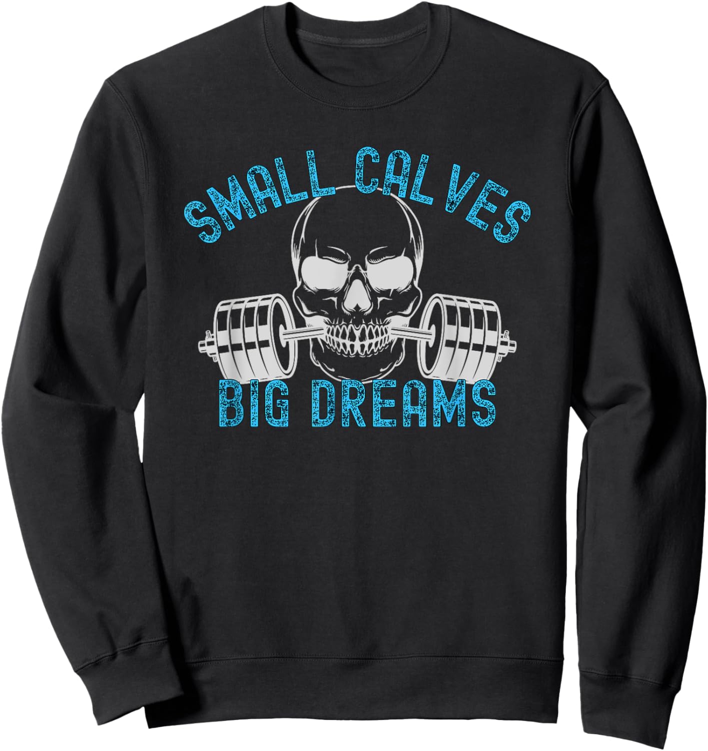 Small Calves Big Dreams Weightlifting Bodybuilding Sweatshirt - Sweatshirt | Black
