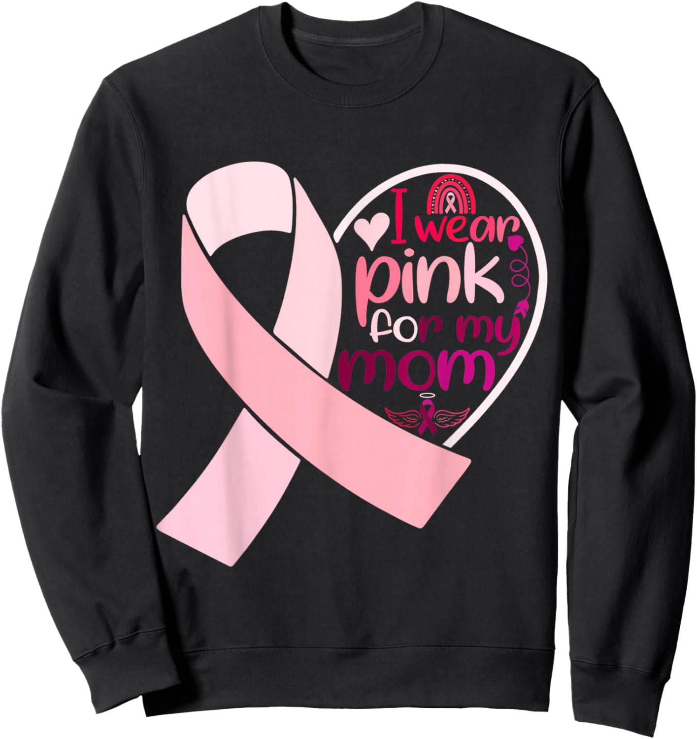 I Wear Pink For My Mom Breast Cancer Awareness Sweatshirt - Sweatshirt | Black