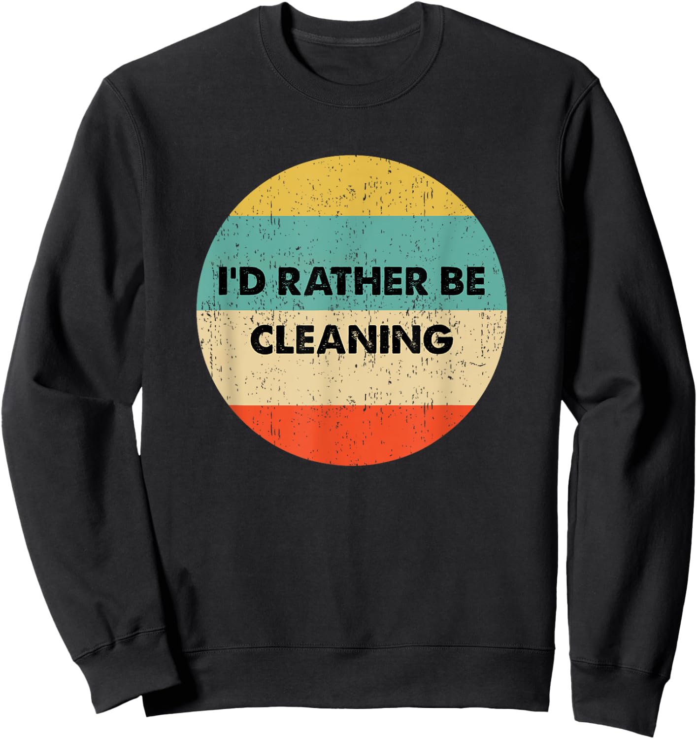 Cleaner Shirt | I'd Rather Be Cleaning Sweatshirt - Sweatshirt | Black