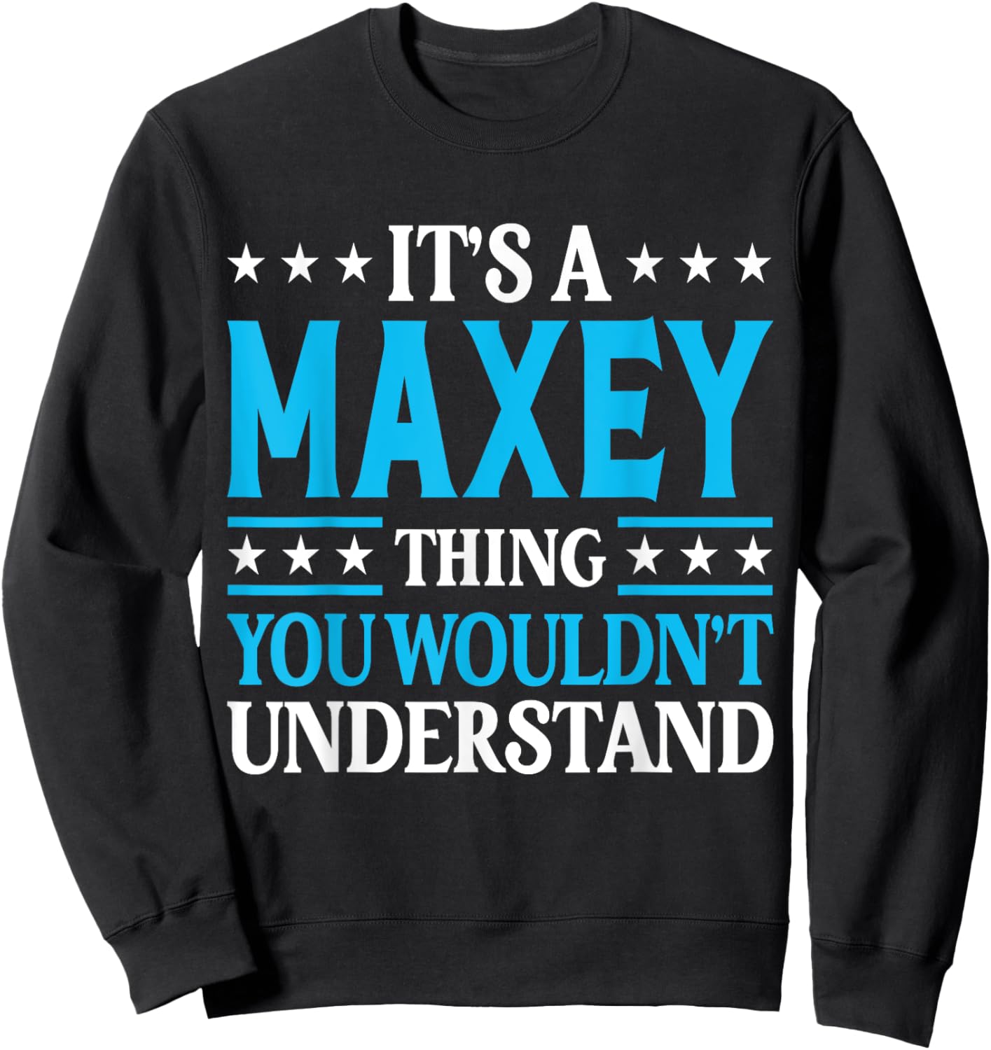 It's A Maxey Thing Surname Funny Team Family Last Name Maxey Sweatshirt - Sweatshirt | Black