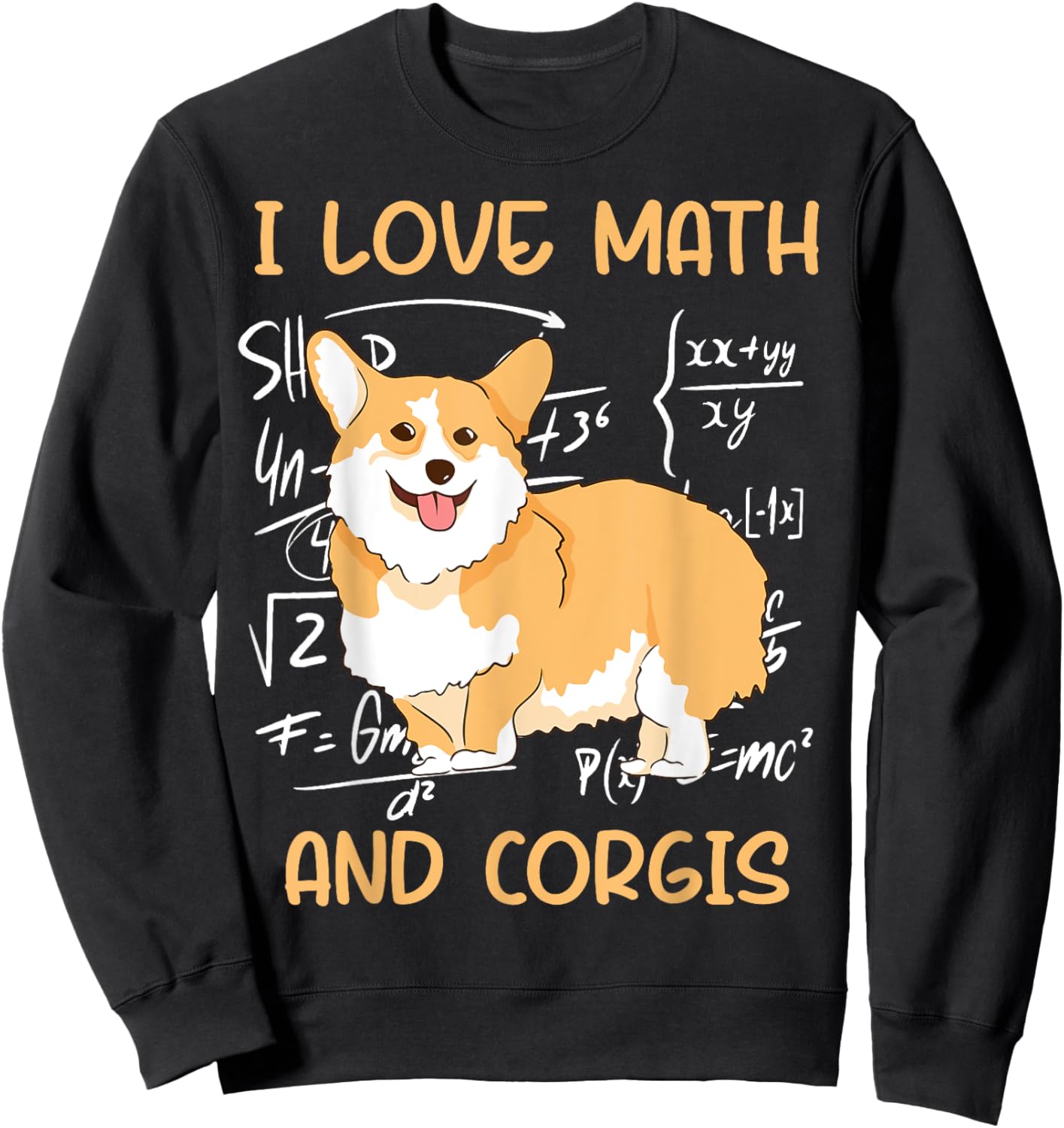 Funny Corgi Pet Dog - I Love Math And Corgis Sweatshirt - Sweatshirt | Black