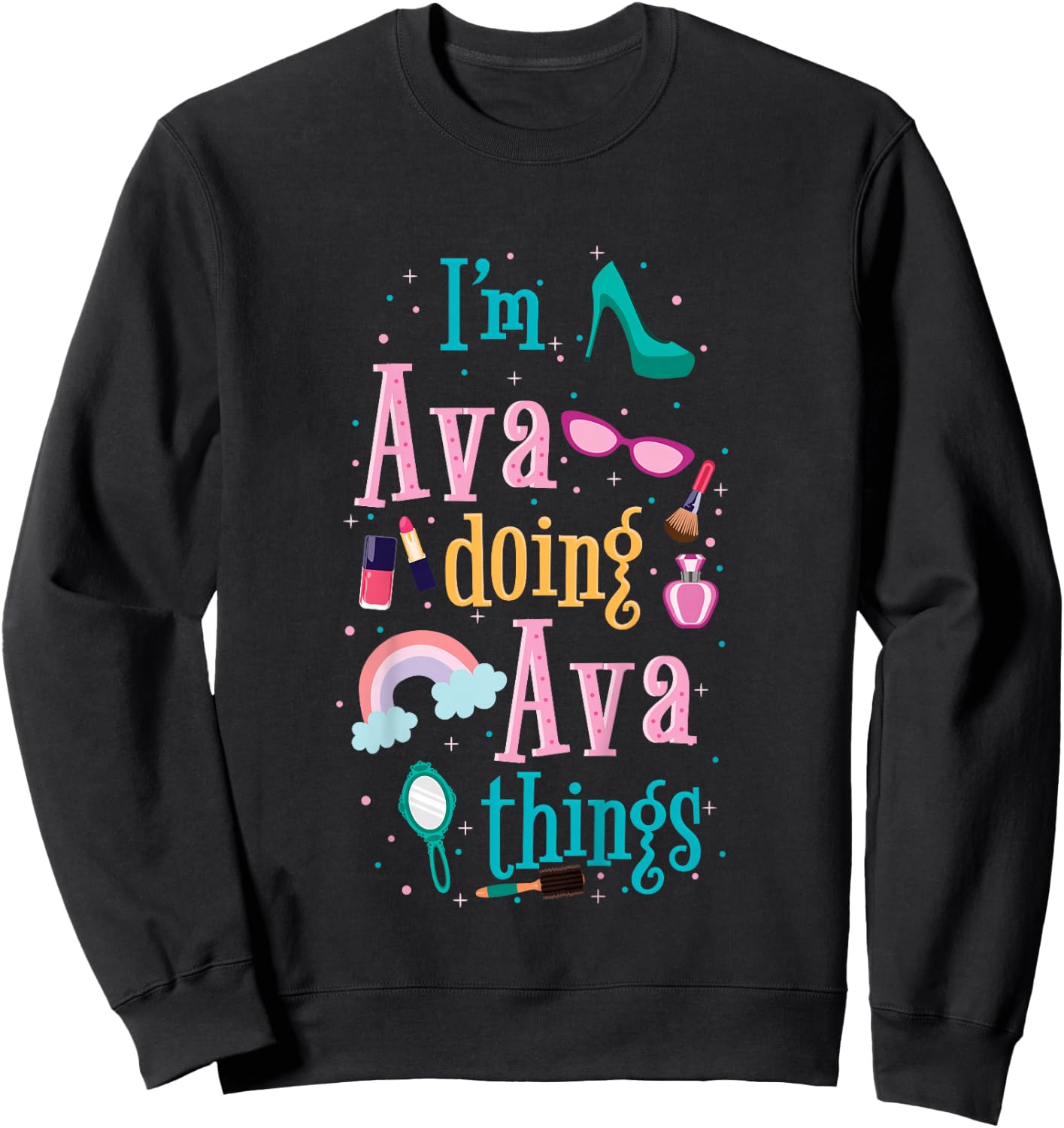 I'm Ava Doing Ava Things Cute Girls Gift Sweatshirt - Sweatshirt | Black