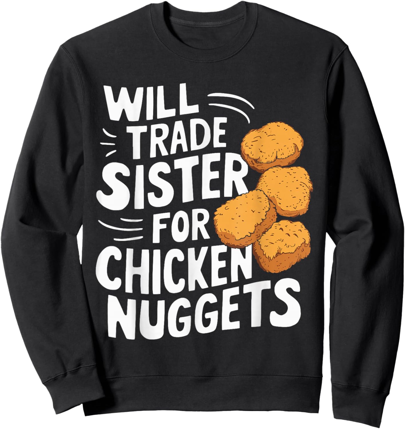 Will Trade Sister for Chicken Nuggets Sweatshirt - Sweatshirt | Black