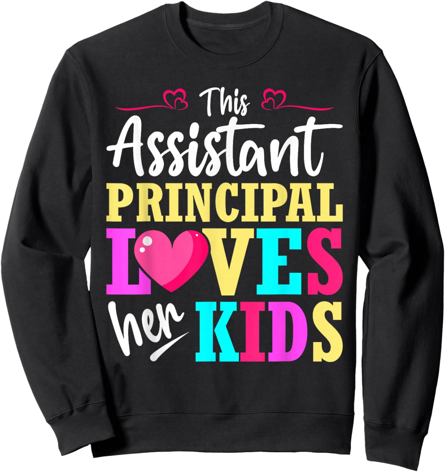 School Assistant Principal Loves Her Kids Valentine Sweatshirt - Sweatshirt | Black